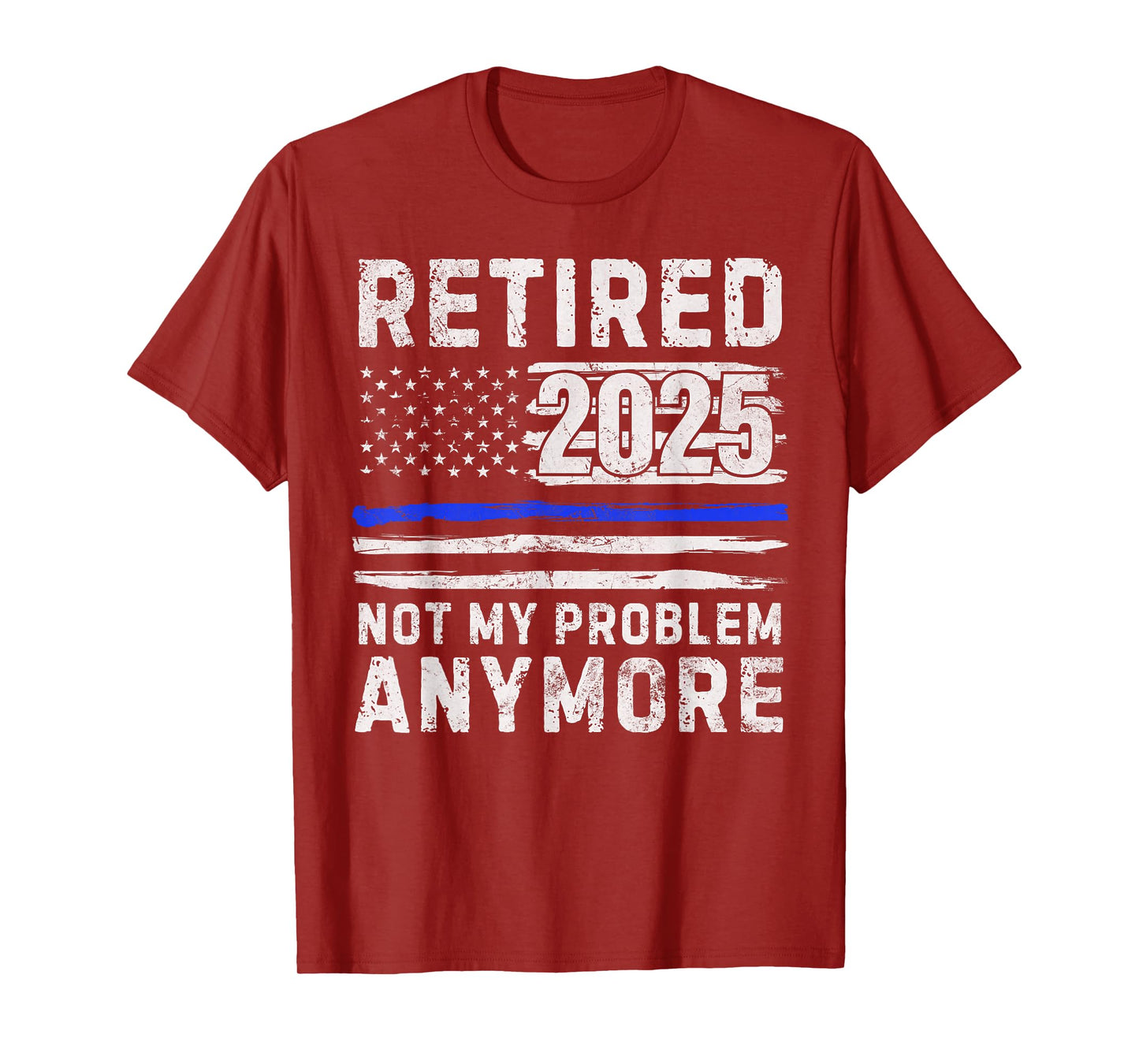 Retired 2025 Not My Problem Anymore Police Officer Policeman T-Shirt