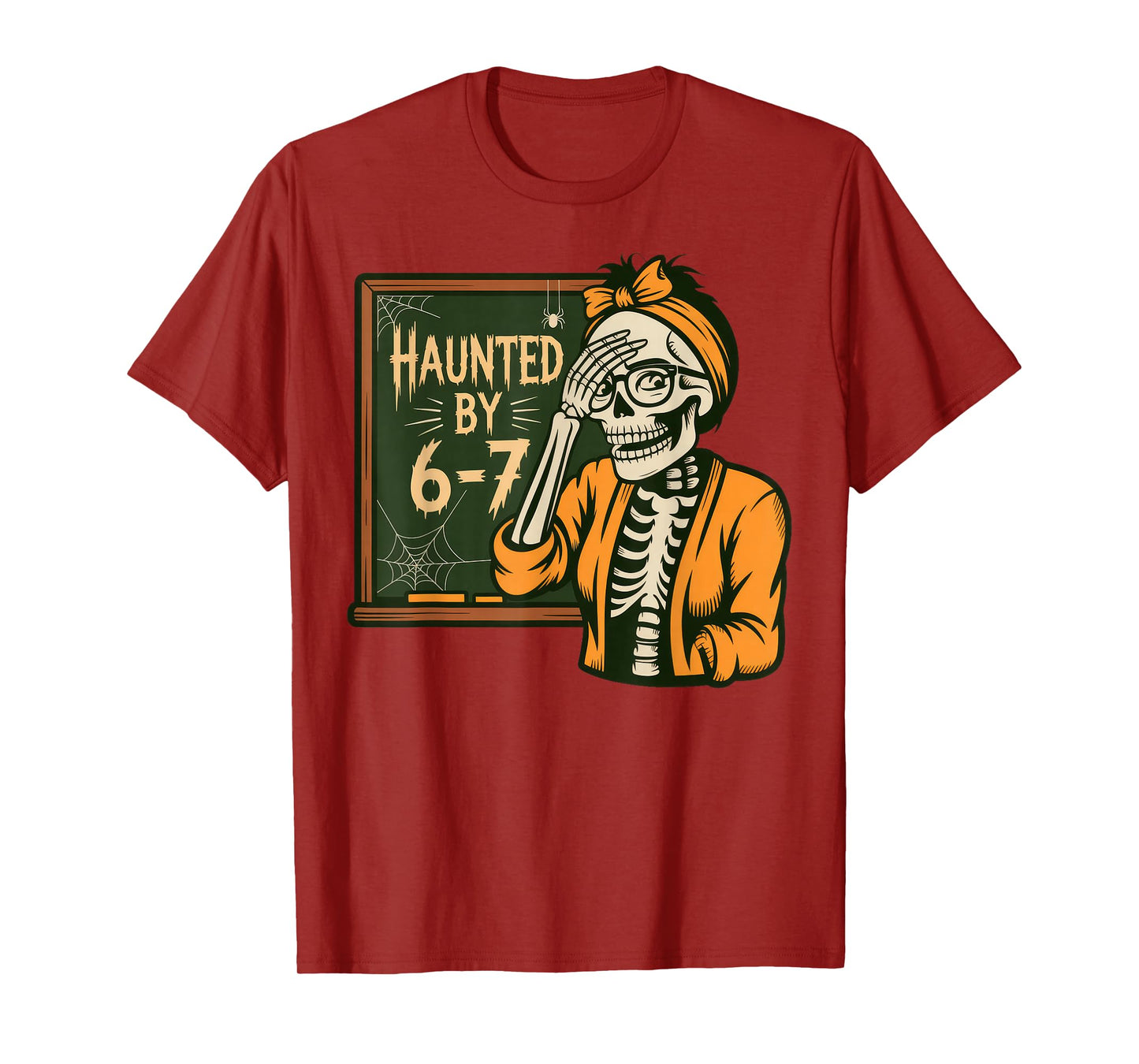 Haunted by 6-7 Teacher 67 Halloween Skeleton Six Seven T-Shirt
