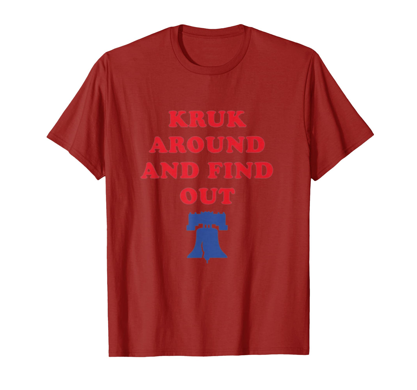 Kruk Around and Find Out T-Shirt