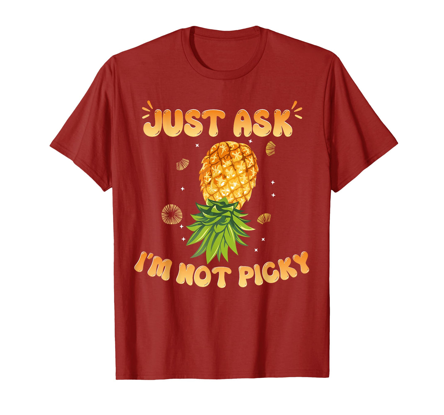 Inappropriate Pineapple Just Ask Im Not Picky Joke Men Women T-Shirt
