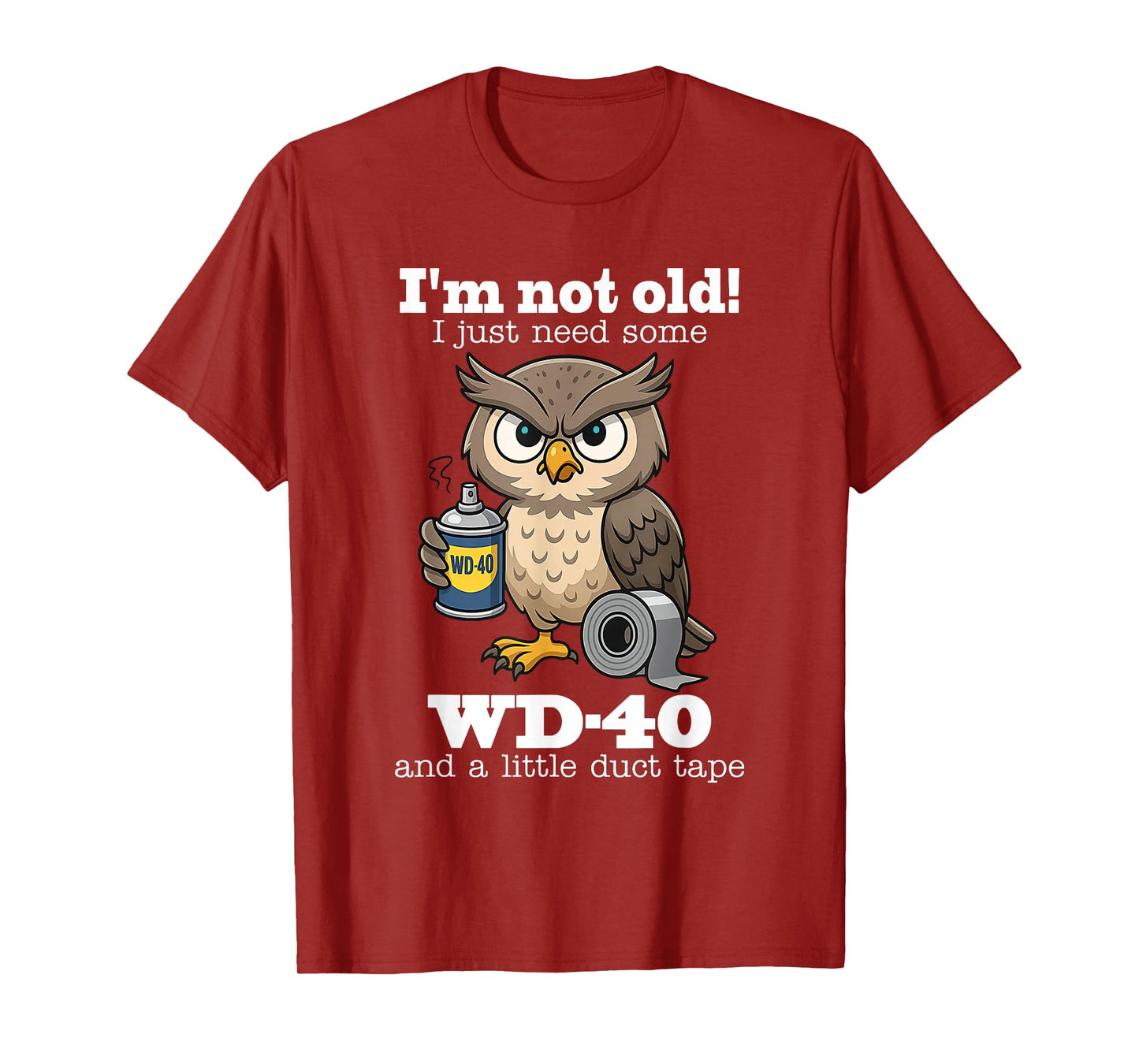 Owl I'm Not Old I Just Need Some WD-40 & A Little Duct Tape T-Shirt