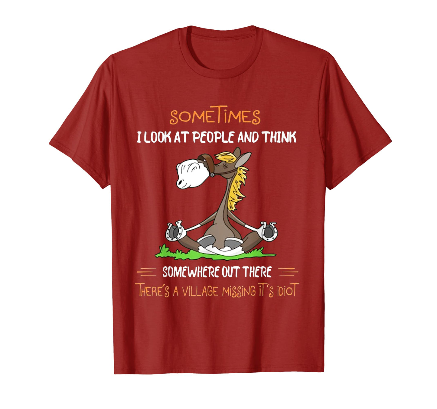 Somewhere Out There There's A Village Missing It's Idiot T-Shirt