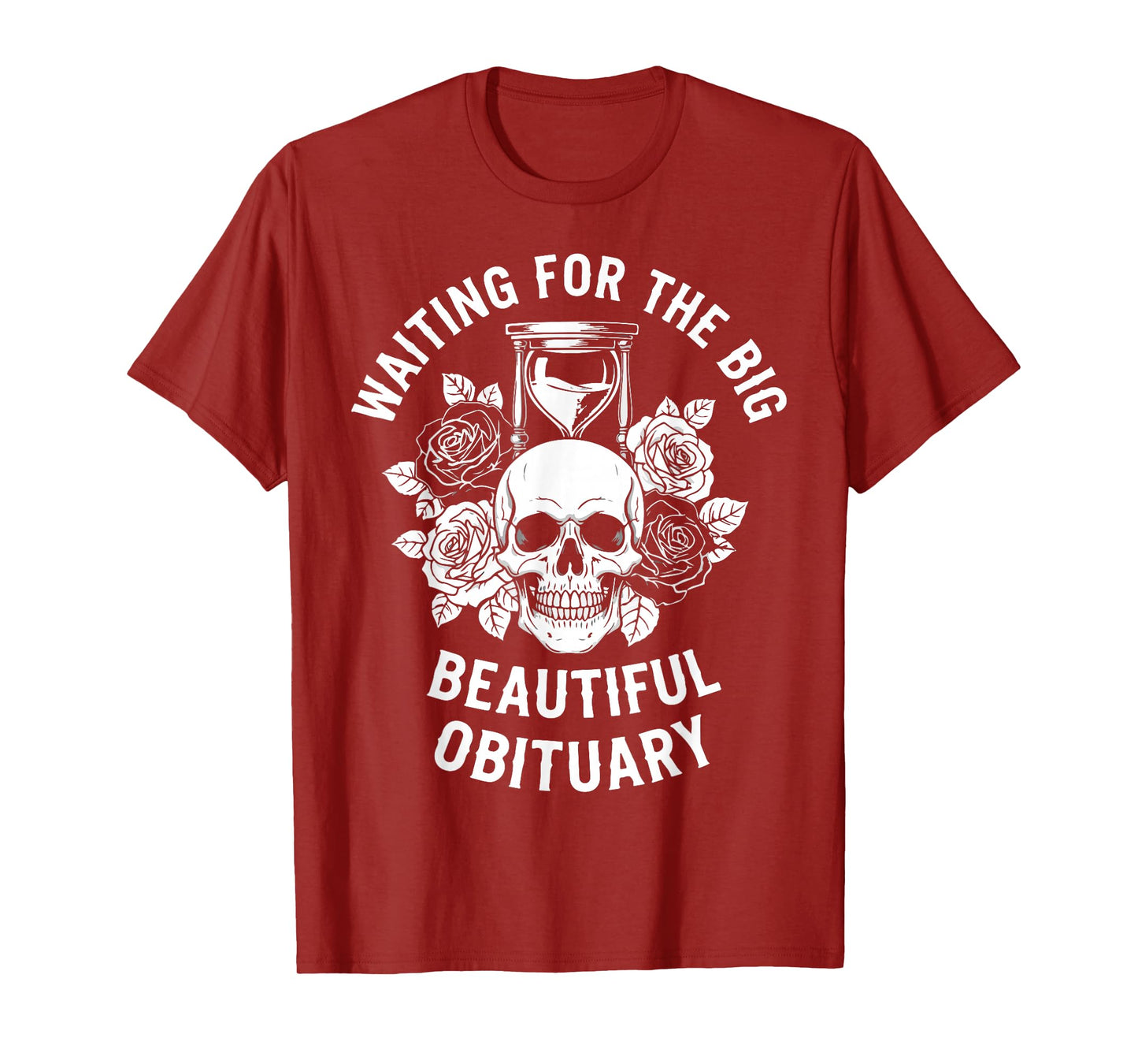 Funny Sarcastic Waiting for The Big Beautiful Obituary T-Shirt