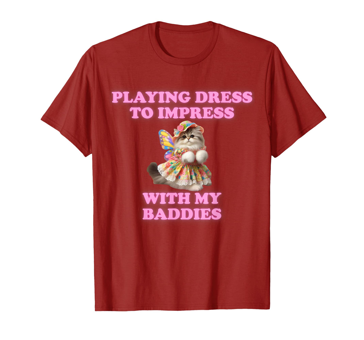 Playing Dress To Impress With my Baddies Shirt Meme Saying T-Shirt