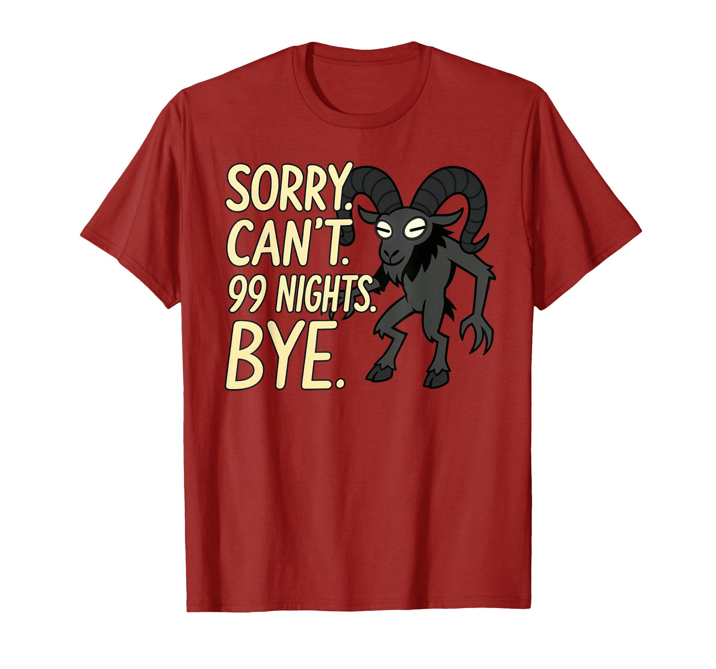Sorry. Can't. 99 Nights. Ram in The Forest. Halloween Gamer T-Shirt