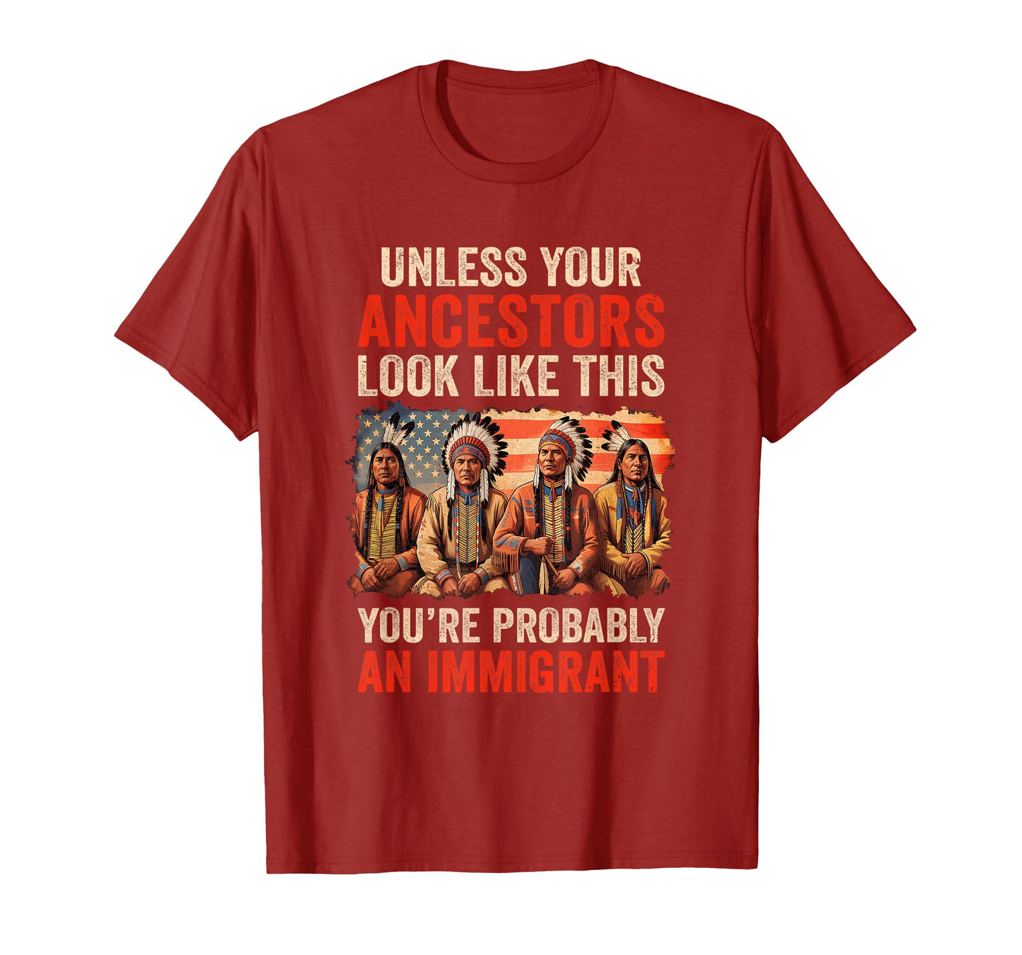 Unless Your Ancestors Look Like This Native American Indian T-Shirt