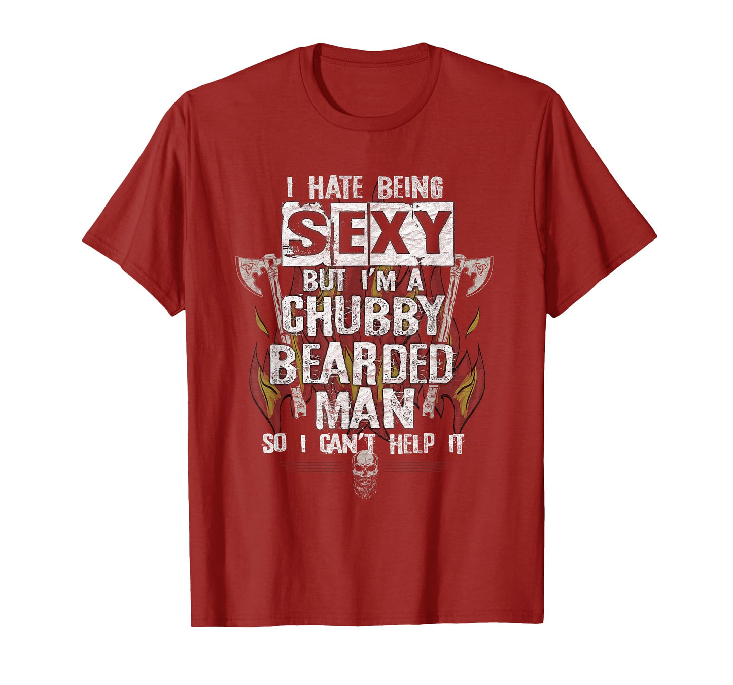 Hate Being Sexy But I'm A Chubby Bearded Man Can't Help It T-Shirt