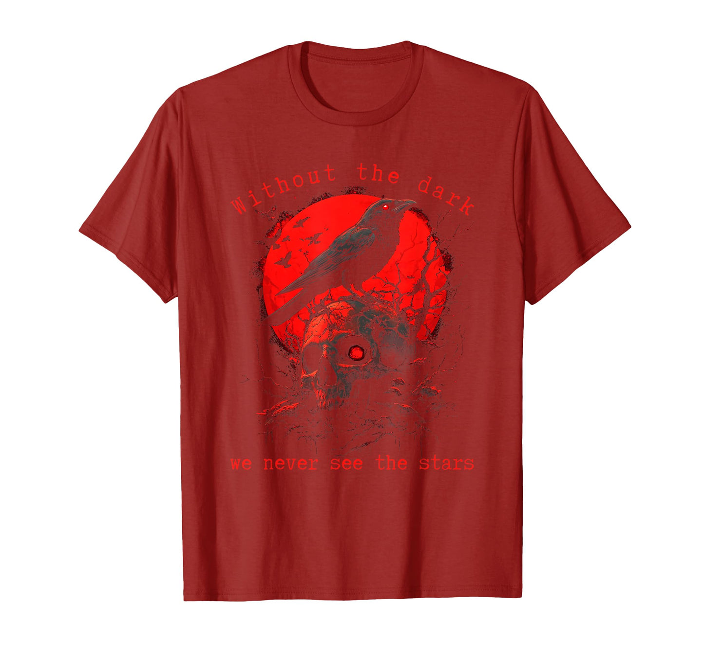 Without The Dark We Never See The Stars Poe quotes T-Shirt