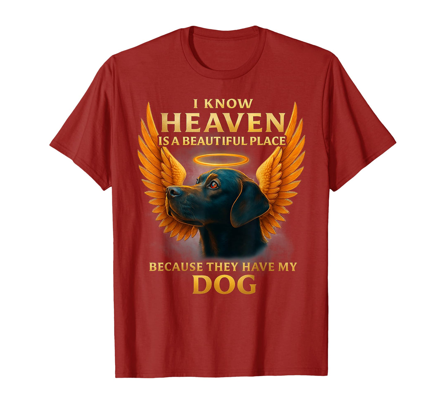 I Know Heaven is A Beautiful Place Because They Have My Dog T-Shirt