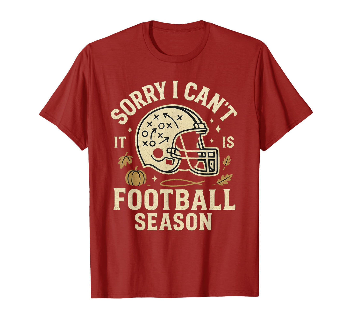 Sorry I Can't It's Football Season Funny Game Day T-Shirt