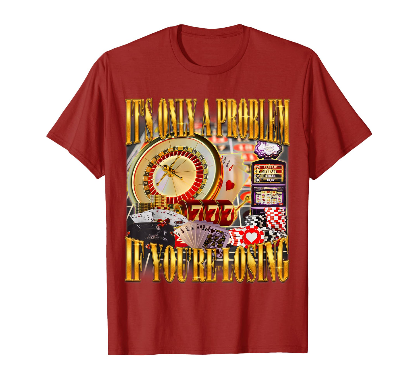 It's Only A Problem If You're Losing Funny Gambling Bootleg T-Shirt