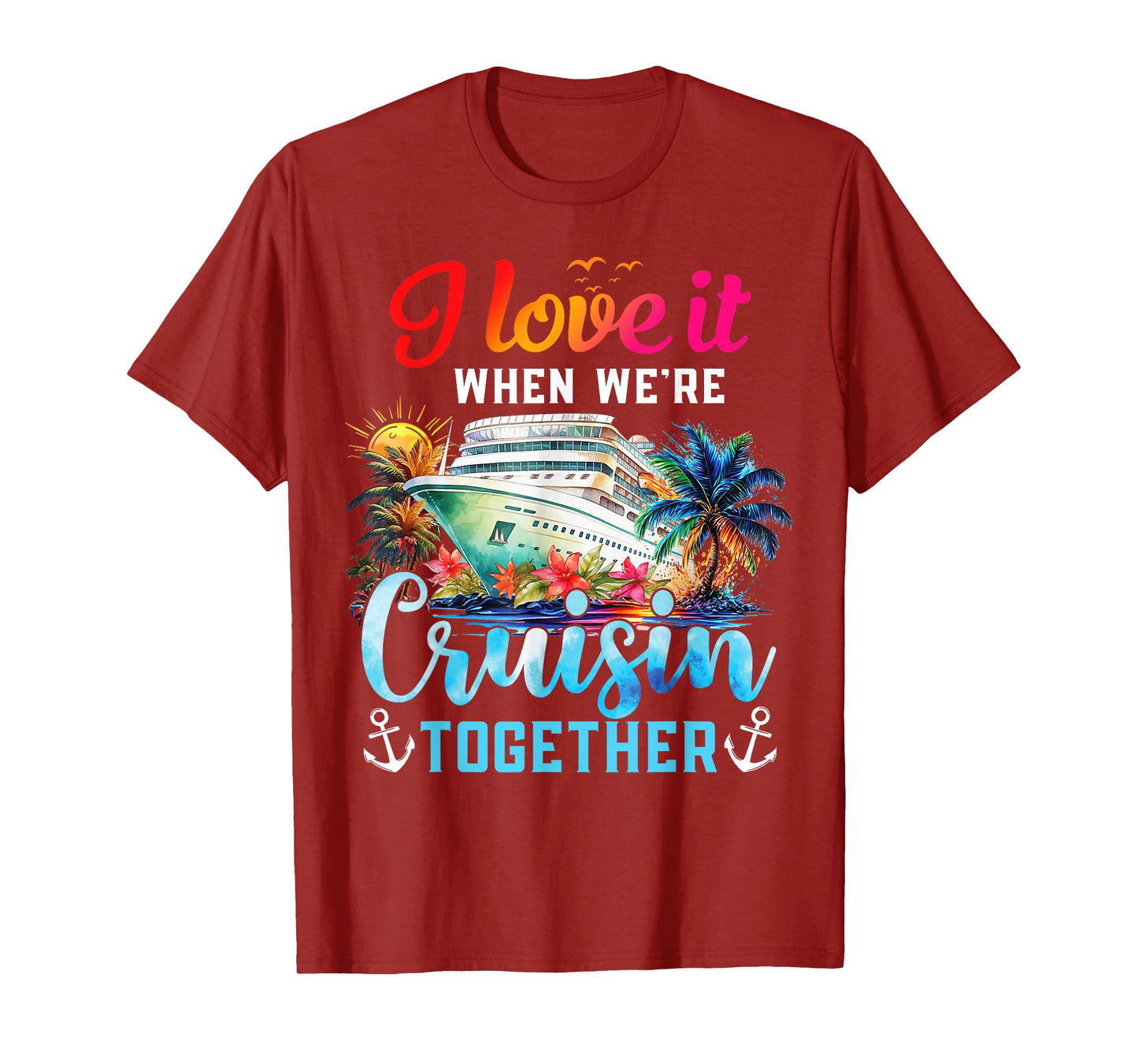I Love It When We're Cruisin' Together Family Cruise 2024 T-Shirt