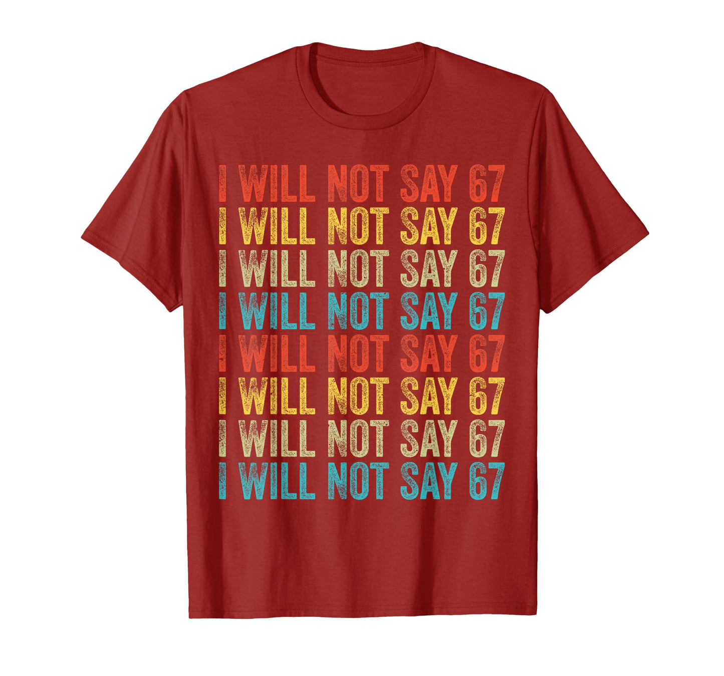 I Will Not Say 67 Funny Six Seven Meme T-Shirt