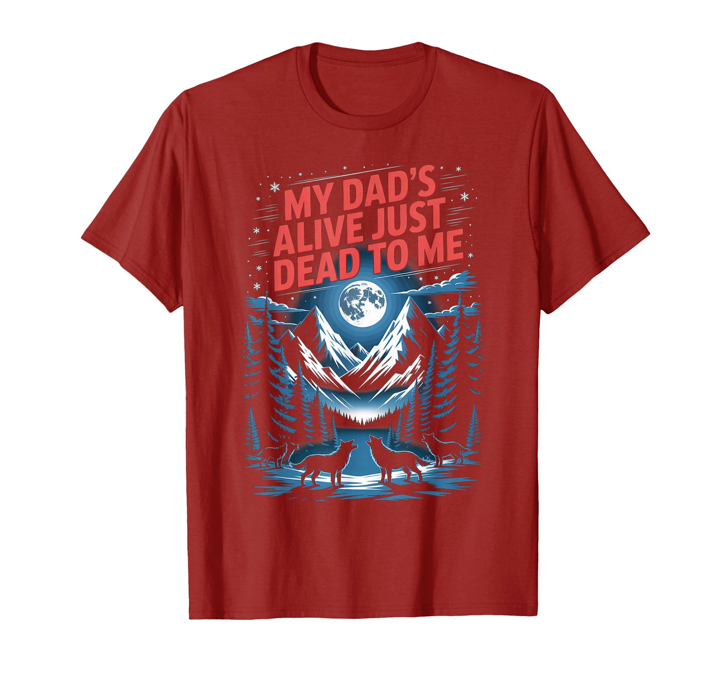 My Dad's Alive Just Dead To Me Funny Sarcasm Son Daughgter T-Shirt