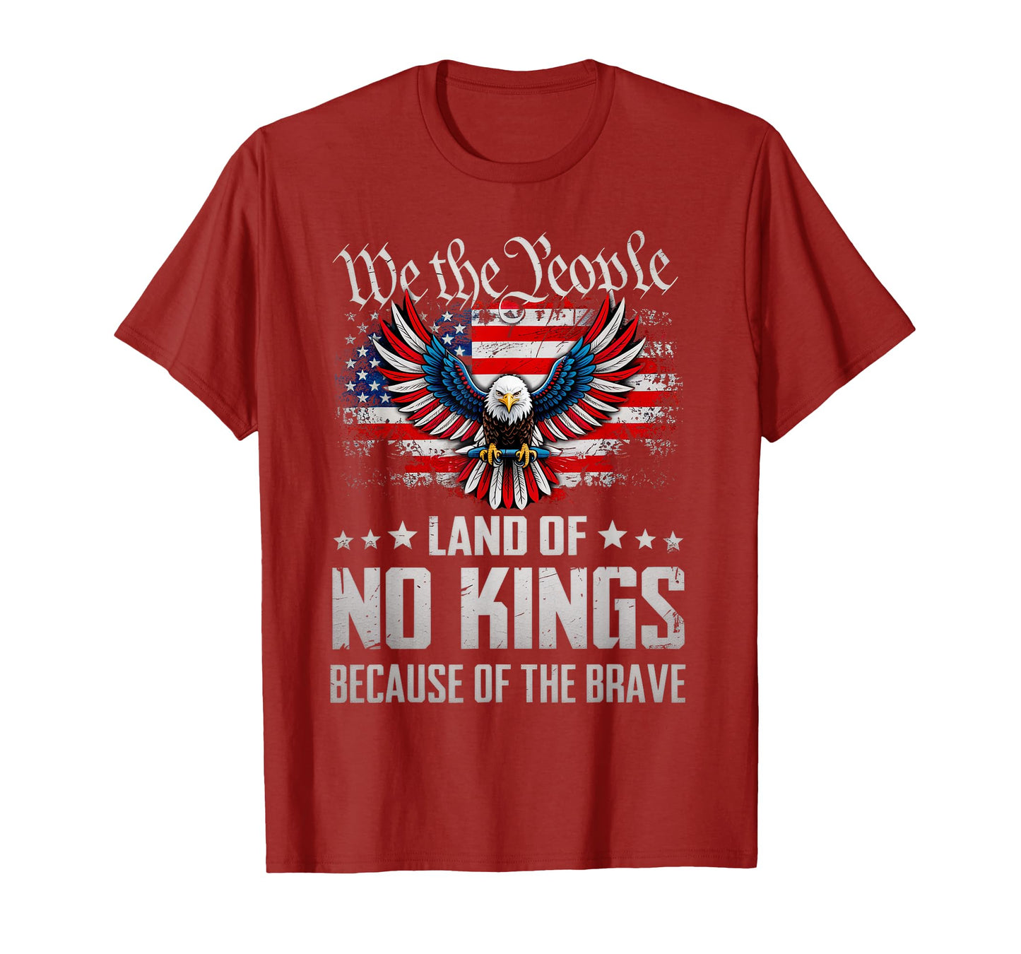 We The People Land of No Kings Because of The Brave Us Flag T-Shirt