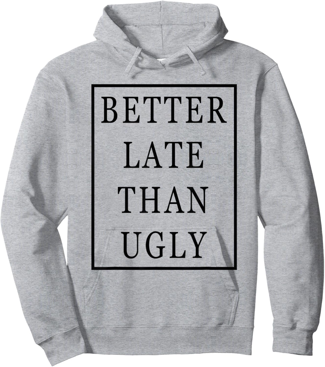 Better Late Than Ugly Hoodie - Hoodie | Ash