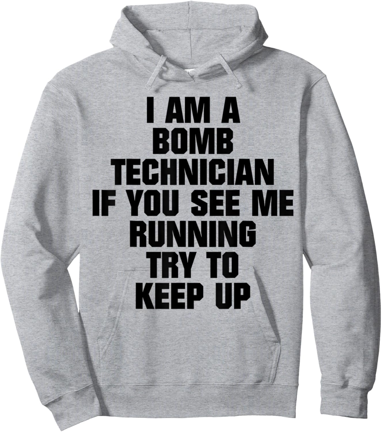 I Am A Bomb Technician If You See Me Running Try To Keep Up Hoodie - Hoodie | Ash
