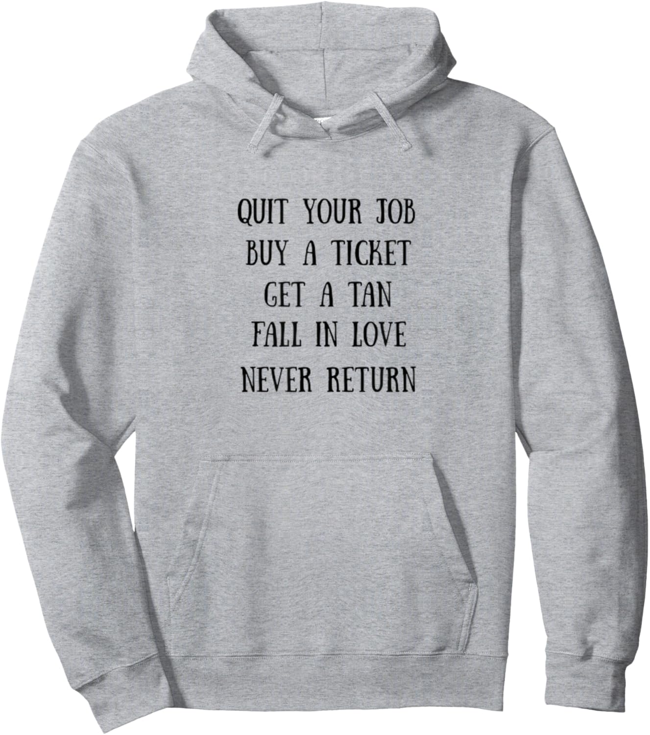 Traveling Quit Job, Buy a Ticket, Fall in Love, Never Return Hoodie - Hoodie | Ash