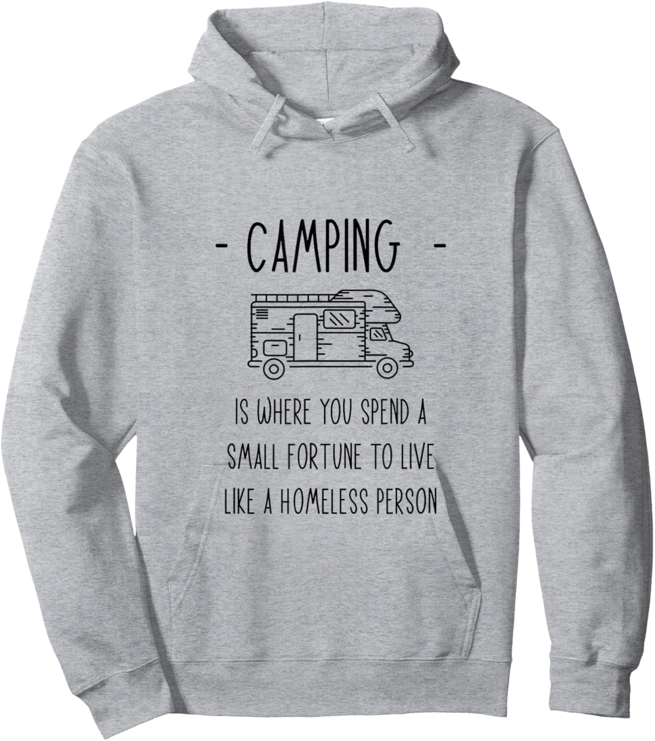 Camping Spend A Fortune To Live Like A Homeless Person. Hoodie - Hoodie | Ash