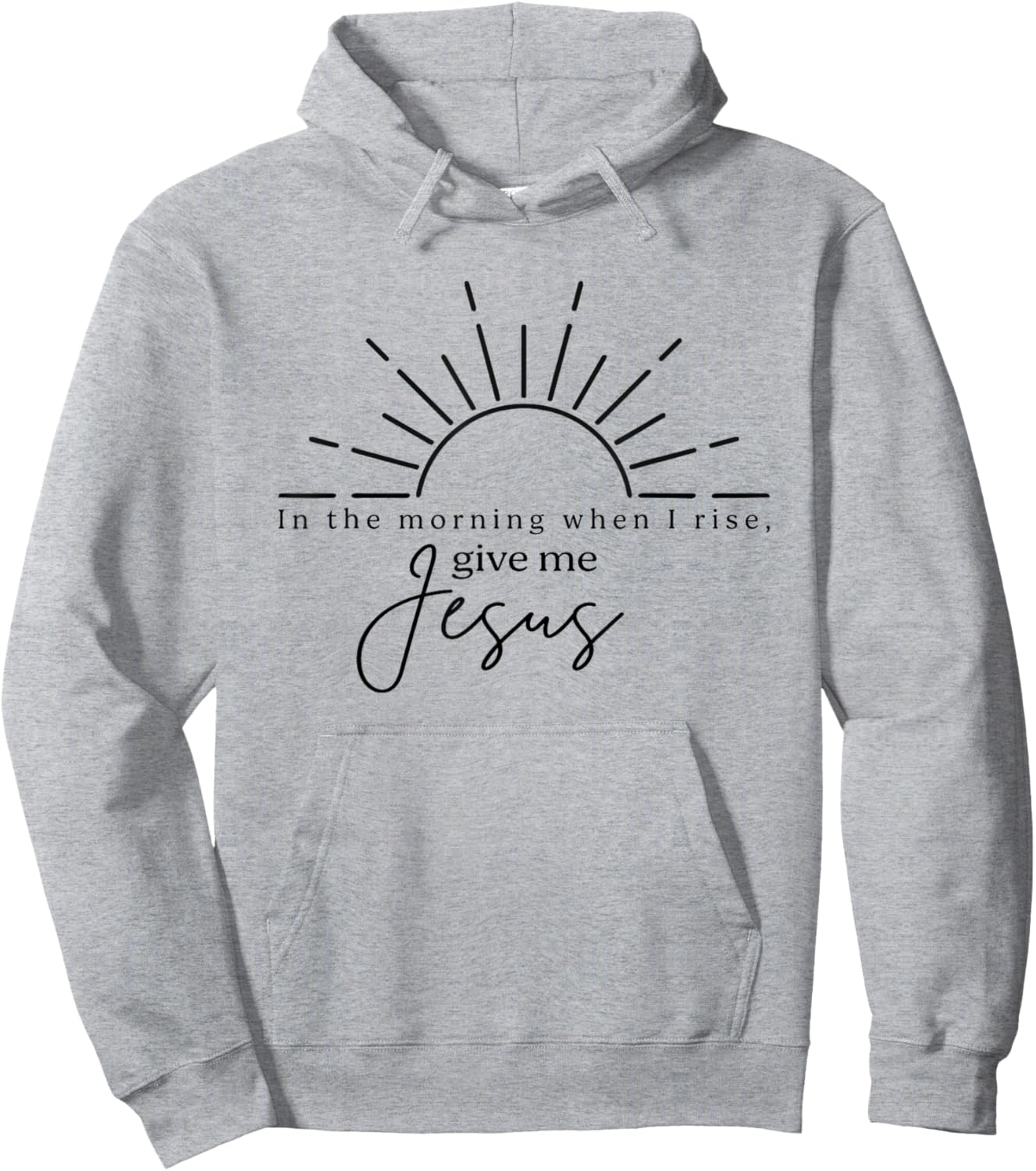 In The Morning When I Rise Give Me Jesus, Christian Hoodie - Hoodie | Ash