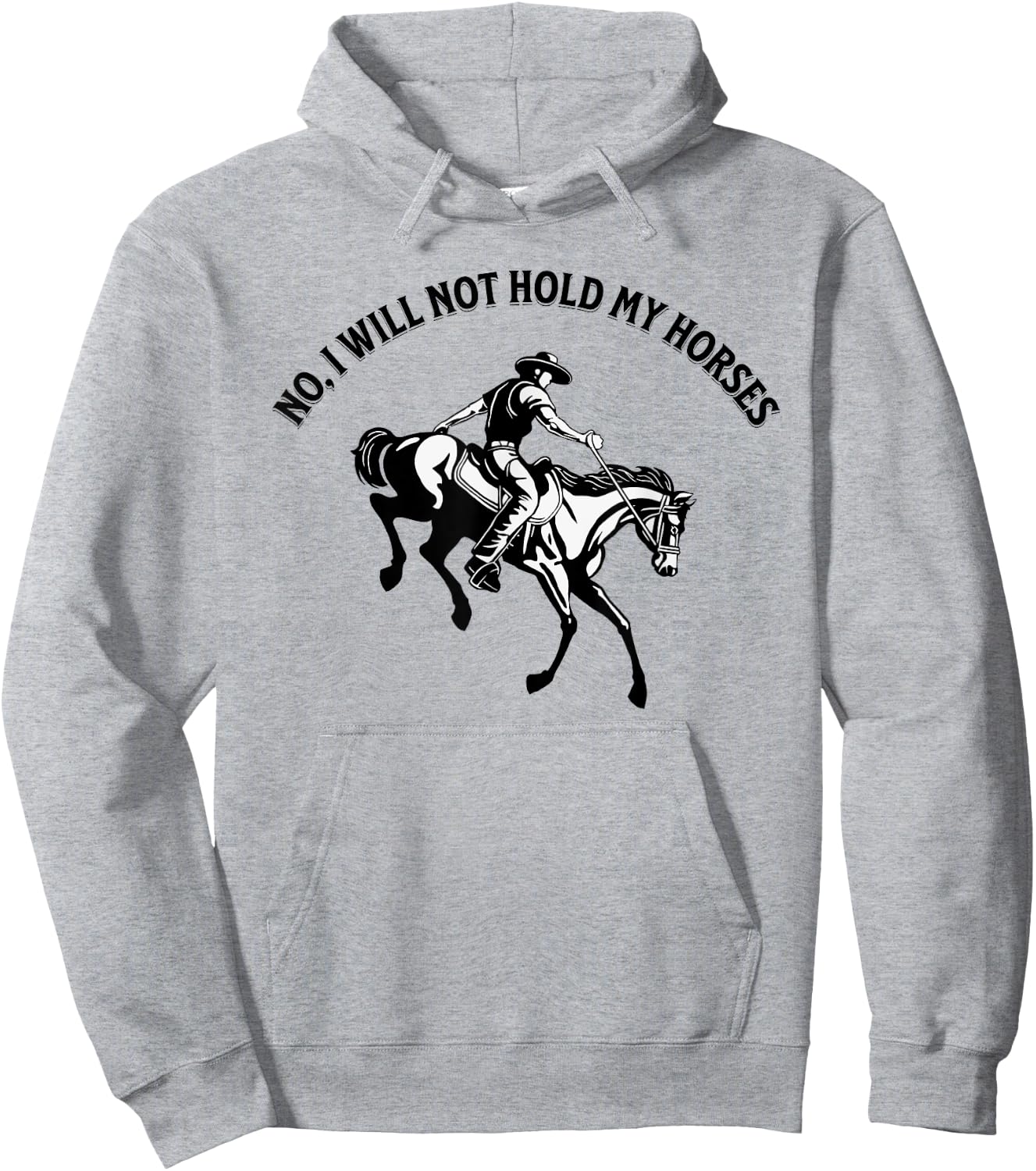 No, I will not hold my horses Hoodie - Hoodie | Ash