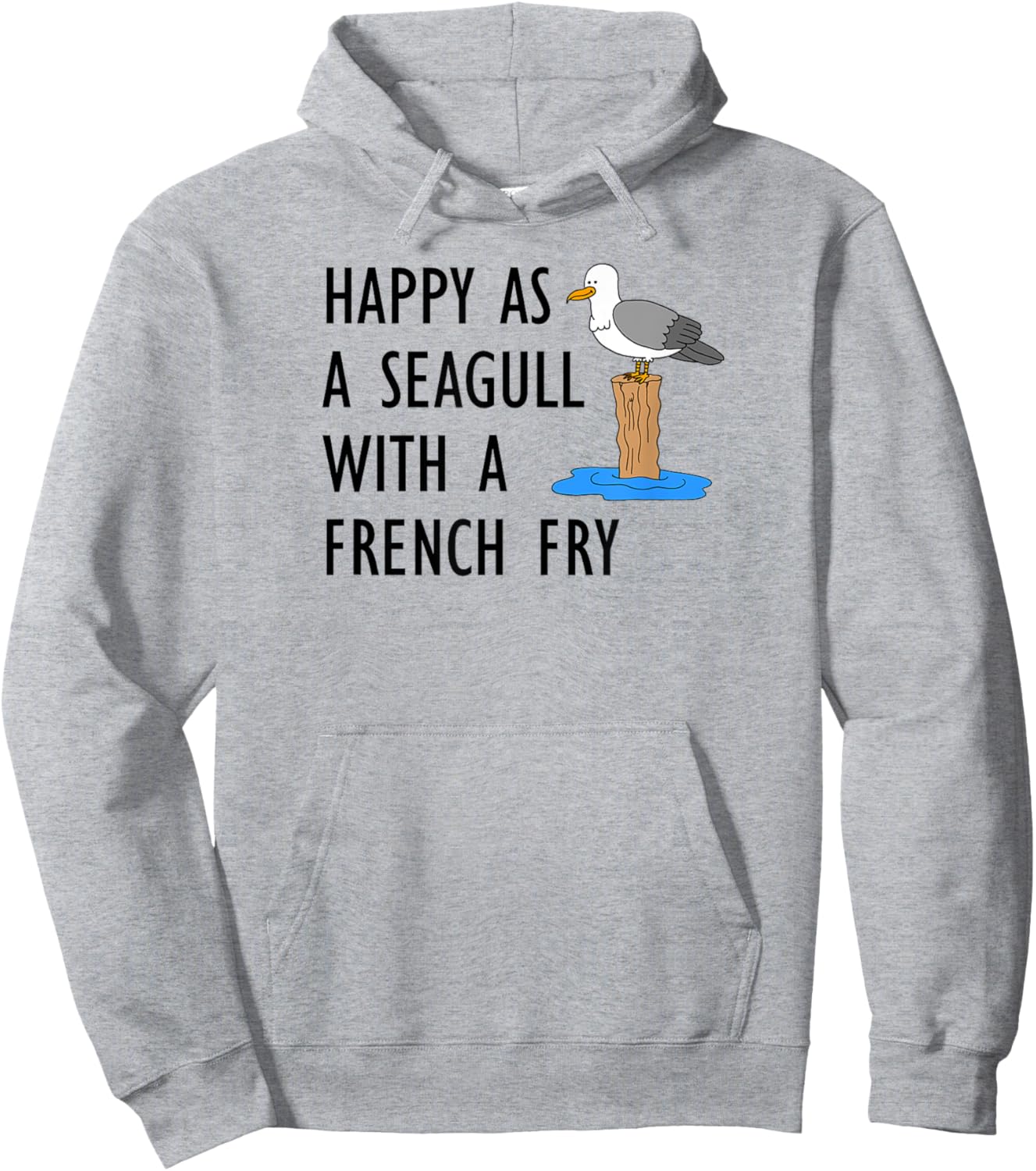 Happy As A Seagull With A French Fry Hoodie - Hoodie | Ash