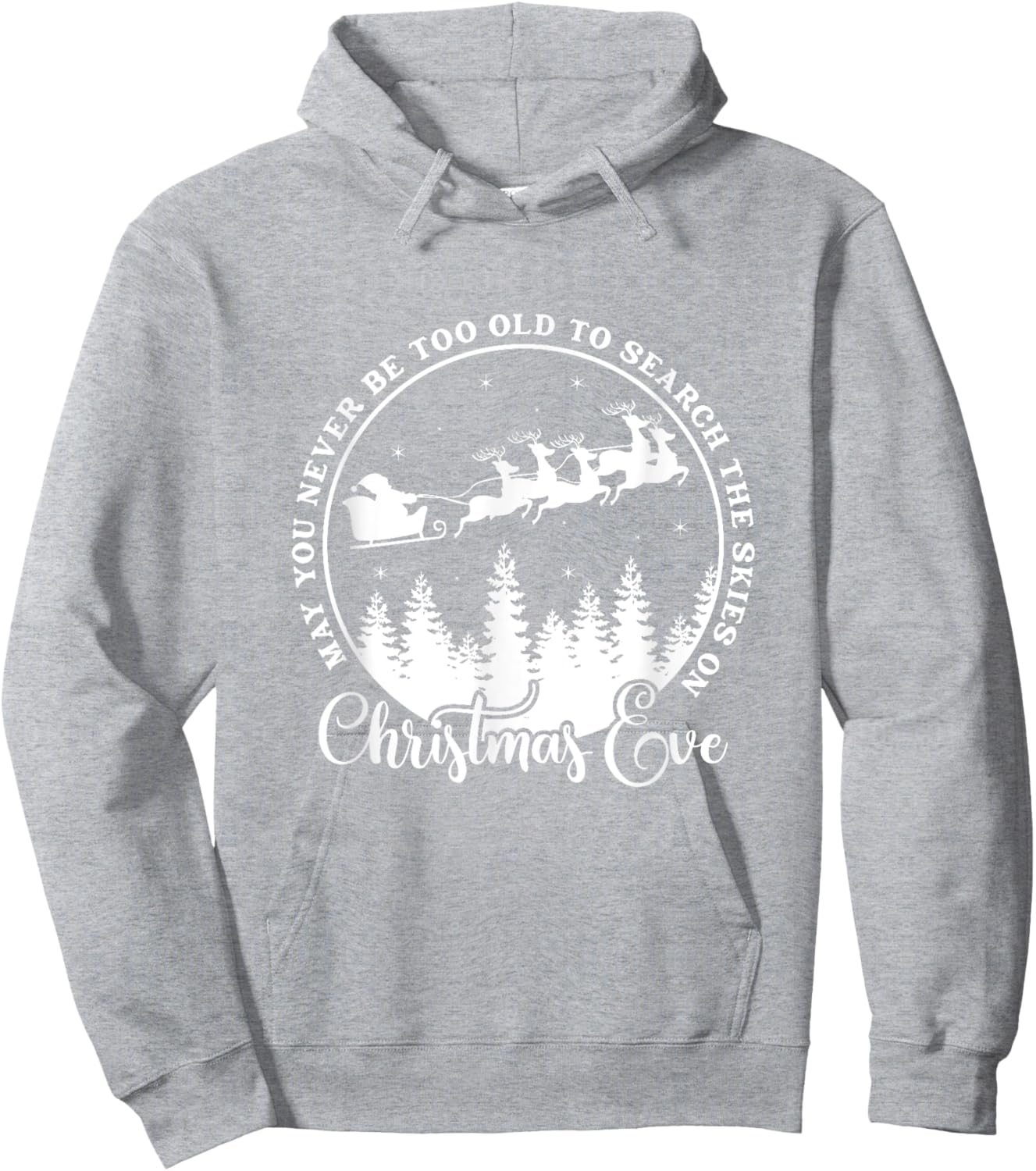Christmas Xmas May You Never Be Too Old On Christmas Eve Hoodie - Hoodie | Ash