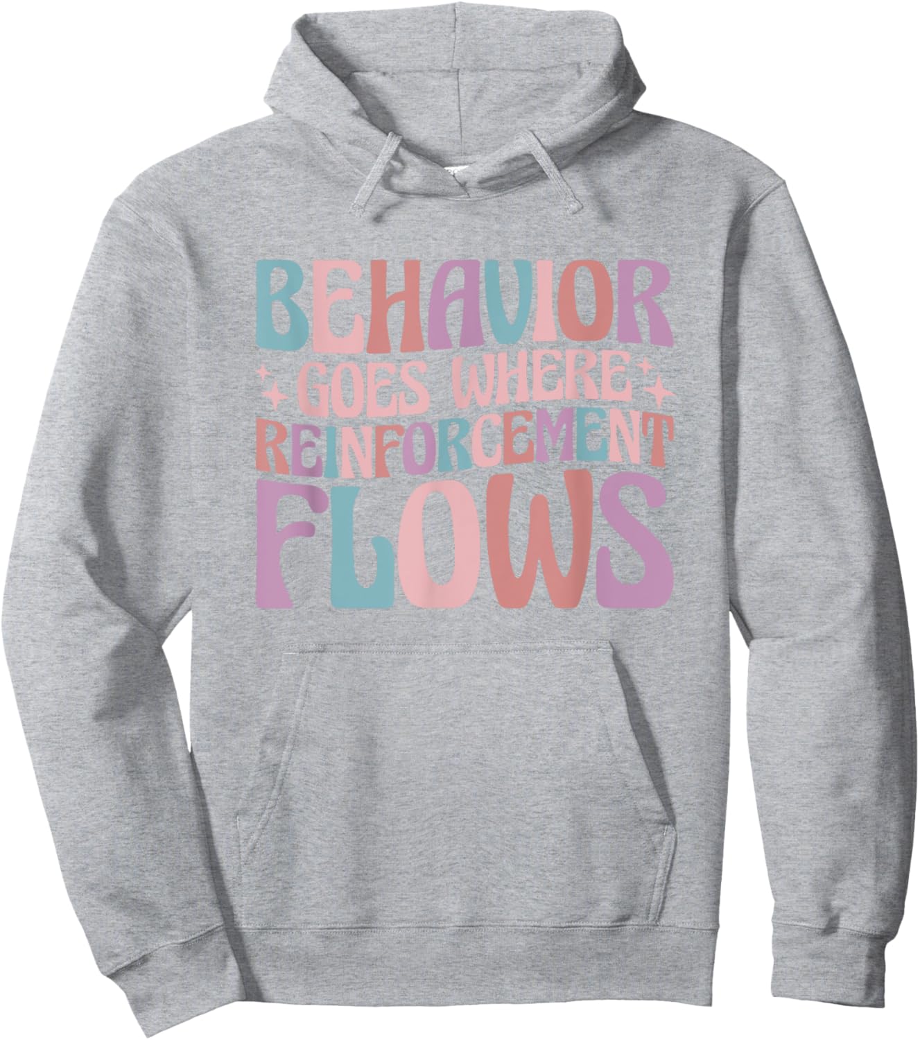 Behavior Goes Where Reinforcement Flows Behavior Analyst Hoodie - Hoodie | Ash