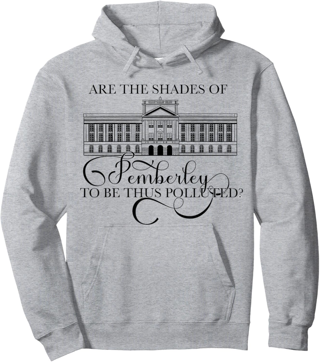 ARE THE SHADES OF PEMBERLEY TO BE THUS POLLUTED? Austen Meme Hoodie - Hoodie | Ash