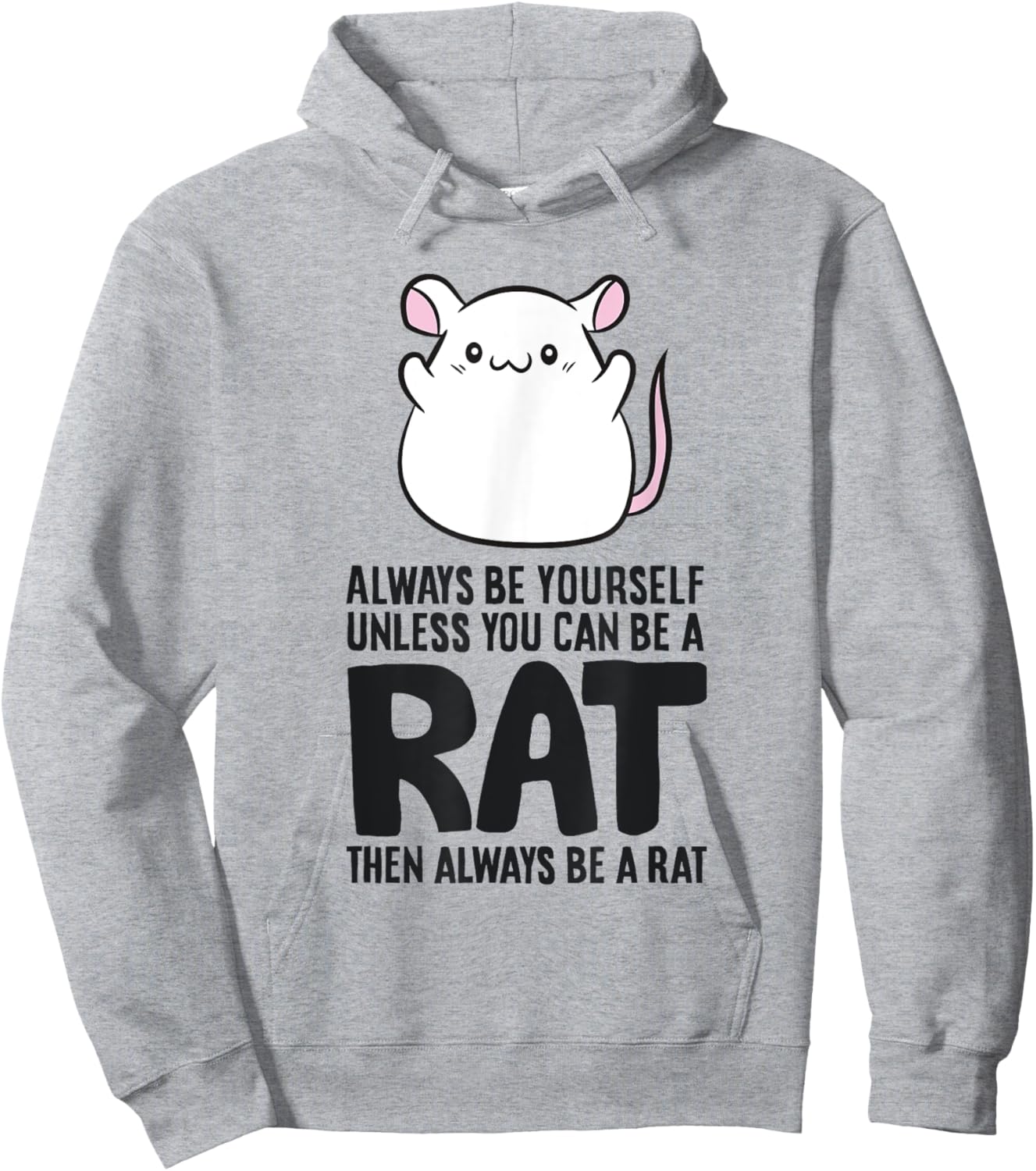 Always Be Yourself Unless You Can Be A Rat Hoodie - Hoodie | Ash