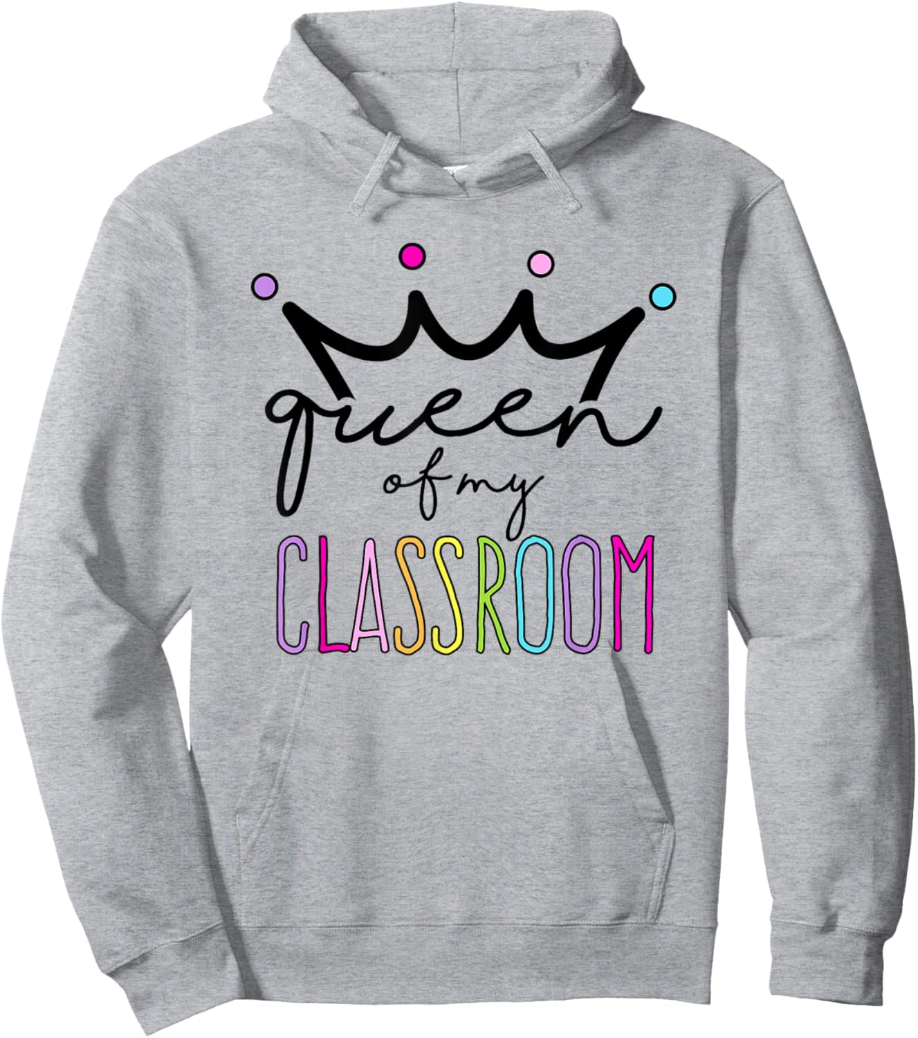 Queen Of My Classroom - Colorful Teacher Women Hoodie - Hoodie | Ash