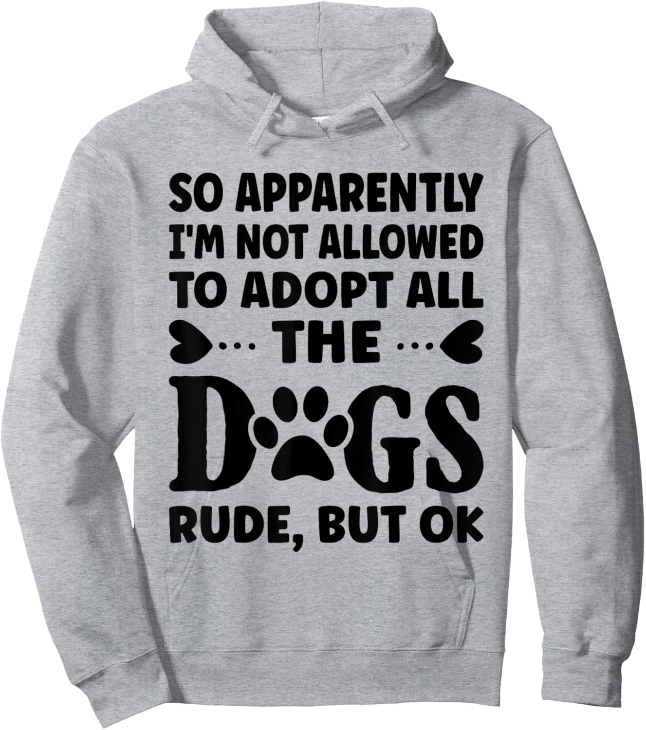 So Apparently I'm Not Allowed To Adopt All The Dogs Hoodie - Hoodie | Ash