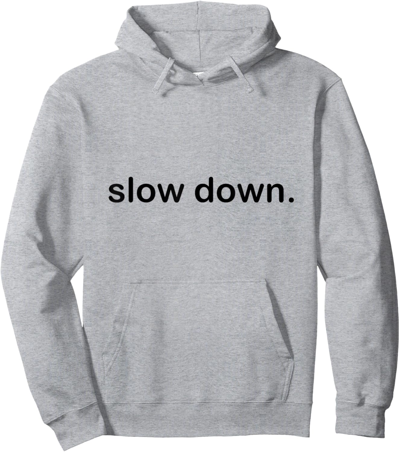 Slow Down Cool Quote Hoodie - Hoodie | Ash