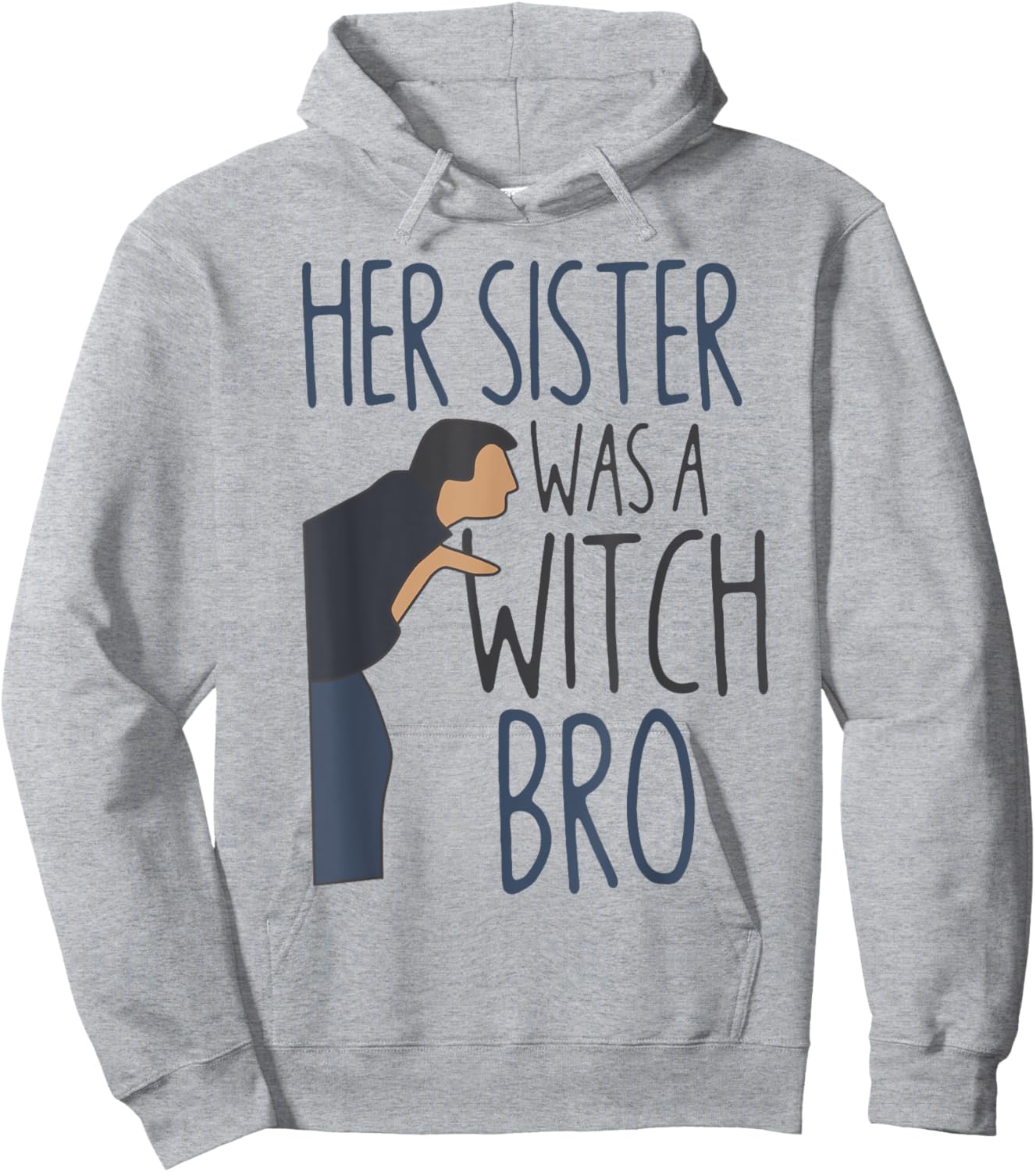 Her Sister Was A Witch Bro Funny Halloween Hoodie - Hoodie | Ash