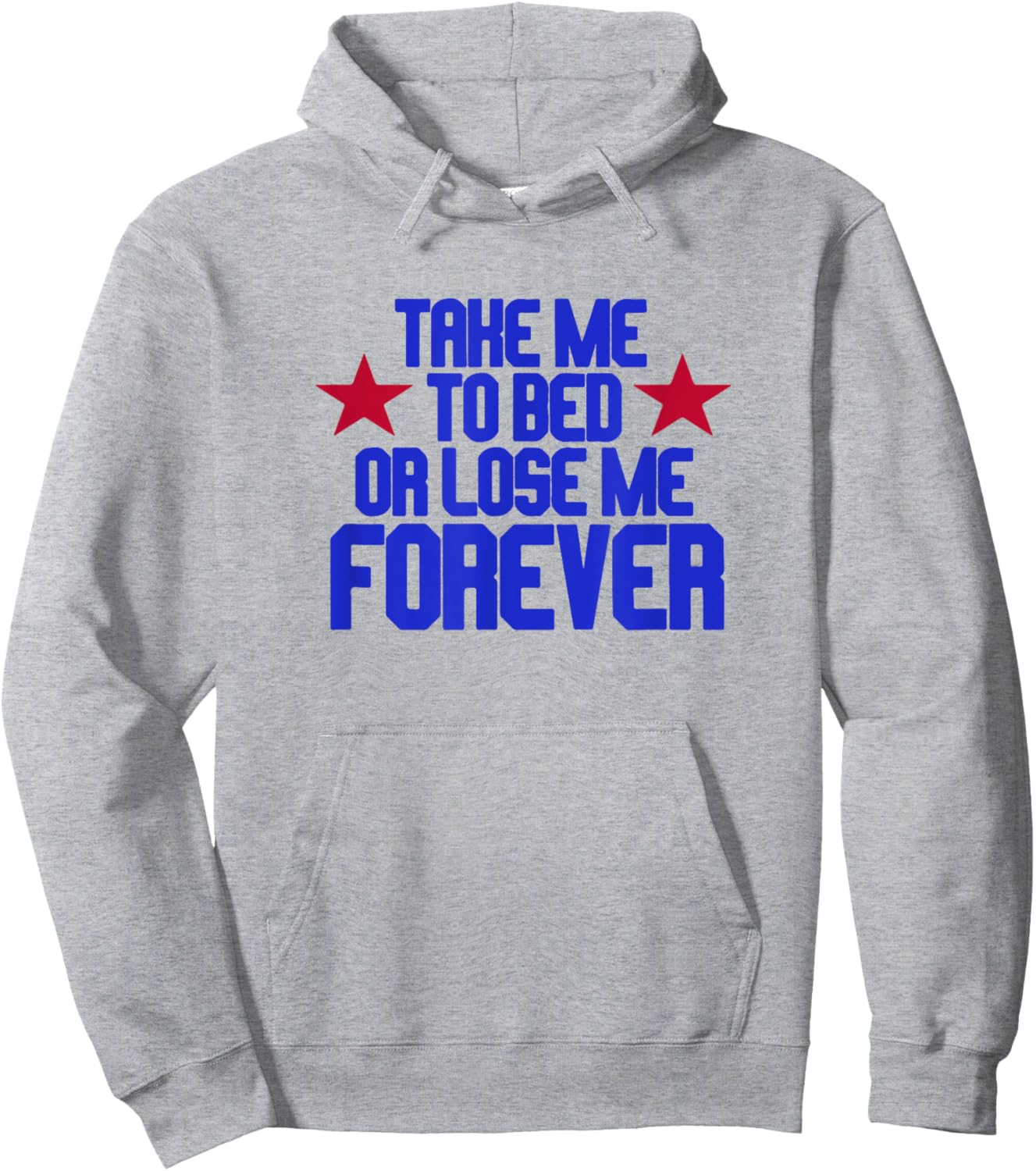 Take Me To Bed Or Lose Me Forever Hoodie - Hoodie | Ash