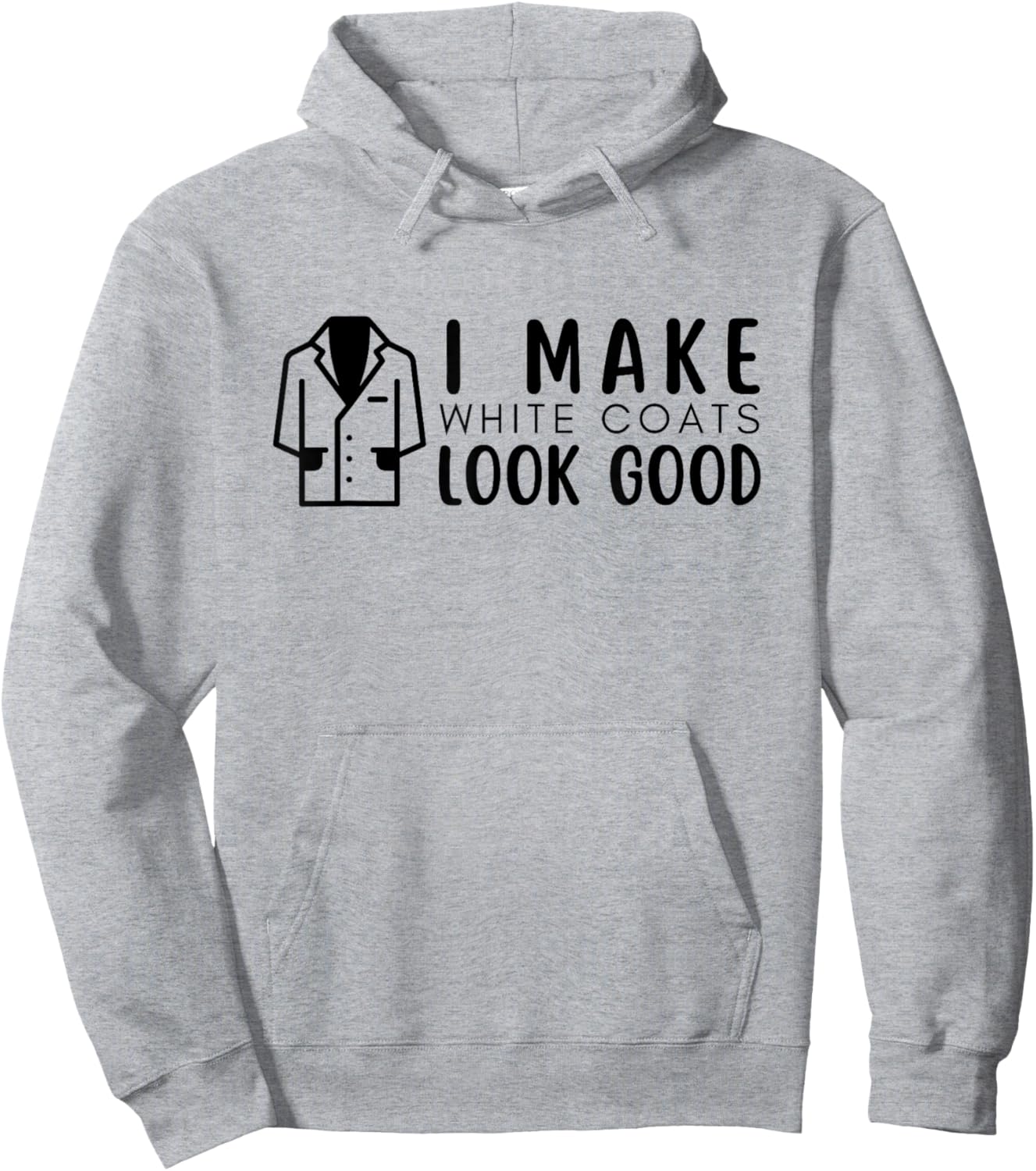 White Coat Ceremony, I Make White Coats Look Good, 2024 Hoodie - Hoodie | Ash