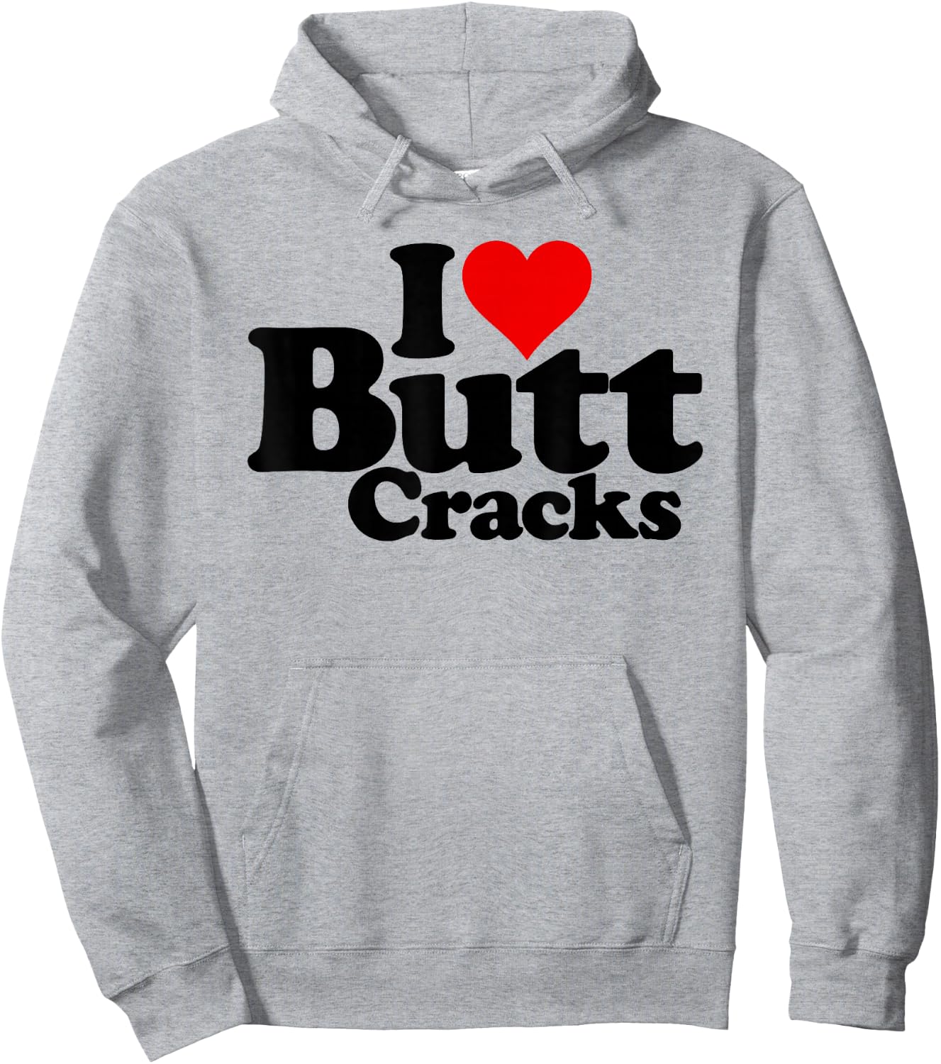 I Love Heart Butt Cracks Hoodie - Hoodie | Ash