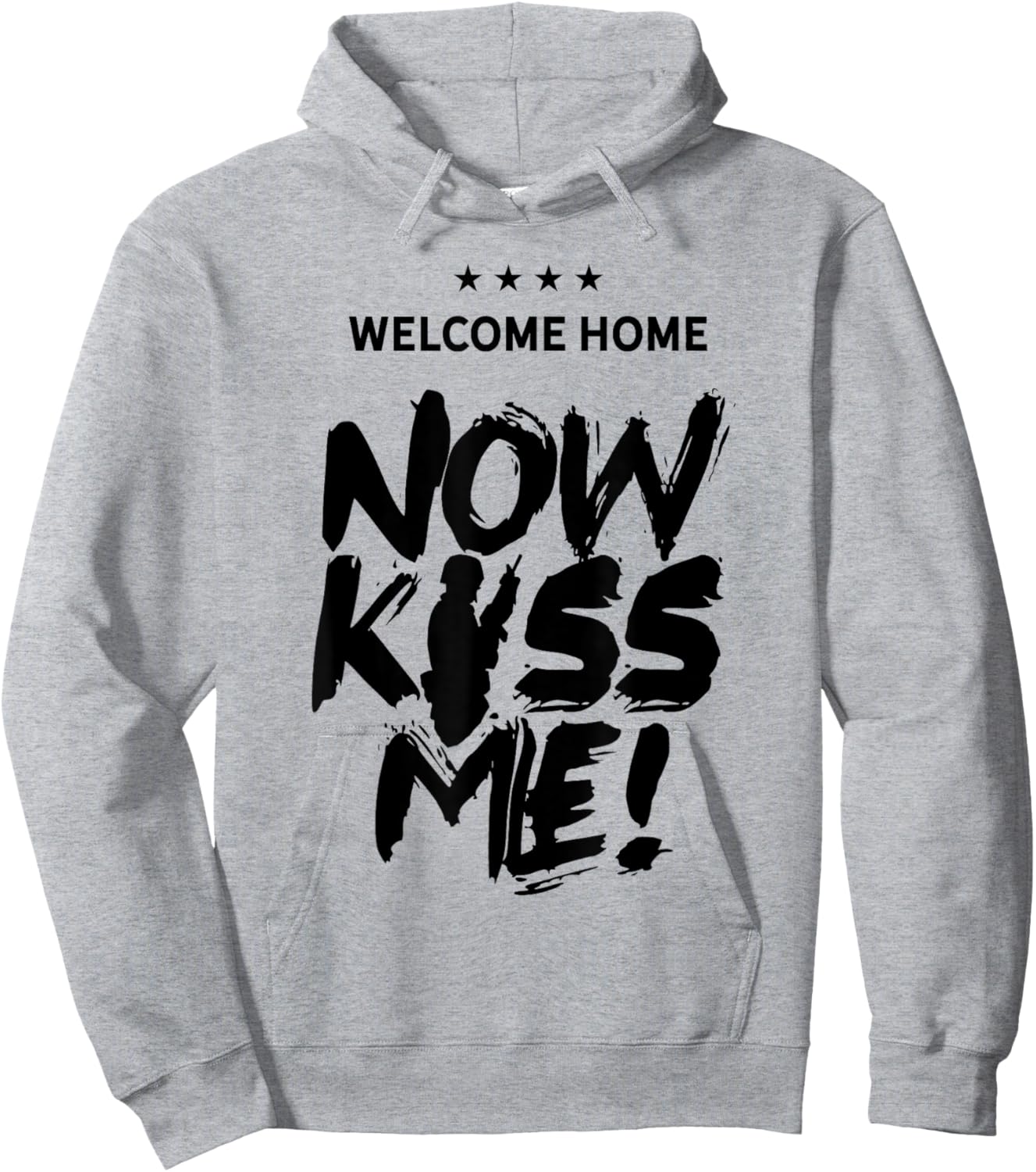 Welcome Home Now Kiss Me Deployment Military Soldier Hoodie - Hoodie | Ash