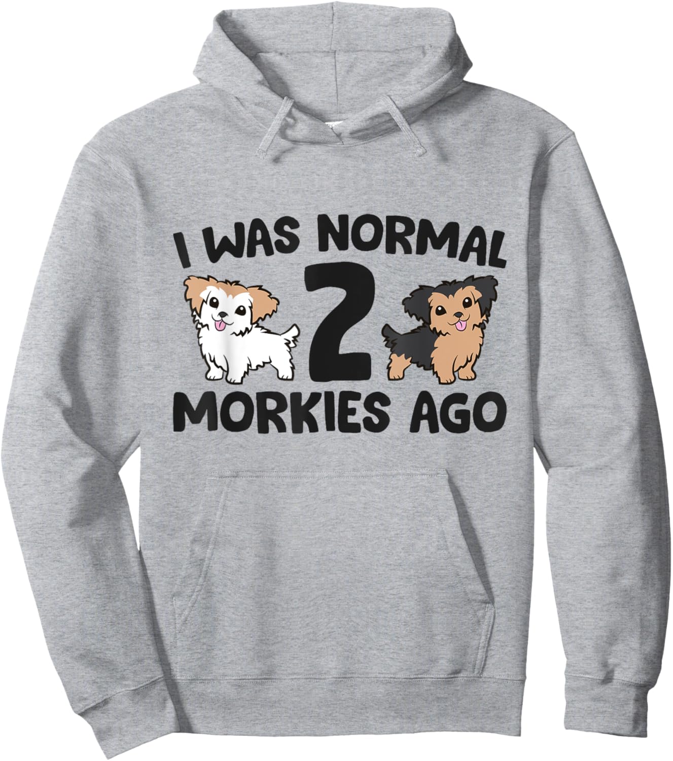Morkie Dog Owner I Was Normal 2 Morkies Ago Hoodie - Hoodie | Ash