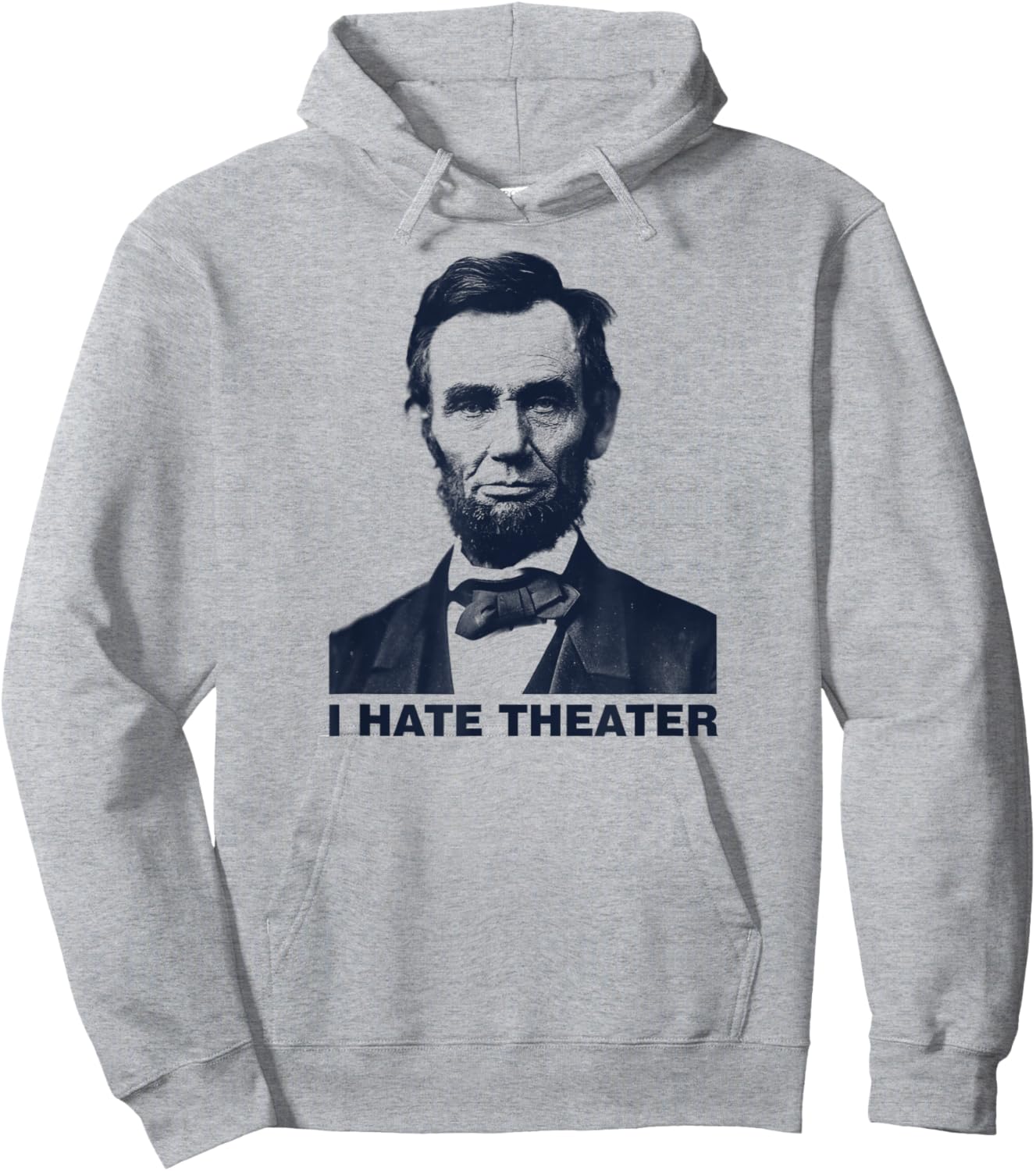 I Hate Theater Abraham Abe Lincoln funny president meme Hoodie - Hoodie | Ash