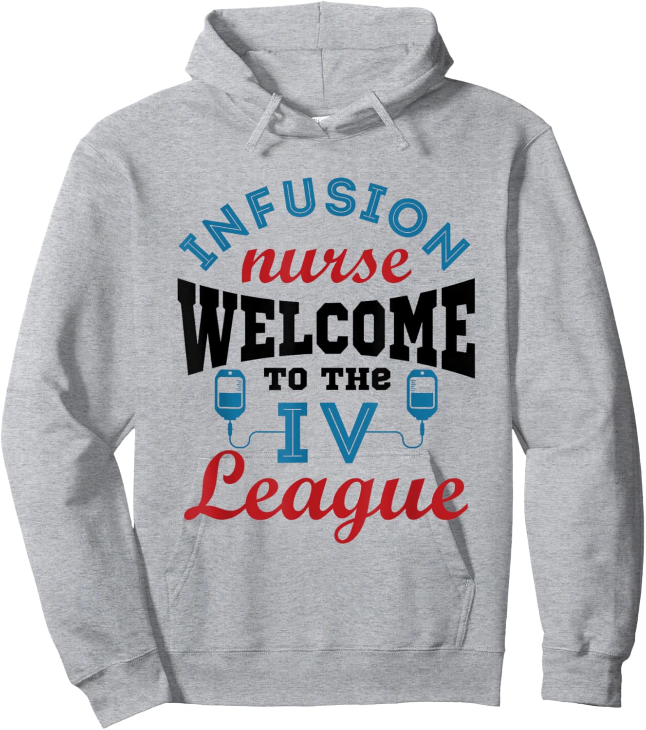 Infusion Nurse Funny Welcome to the I.V. League Hoodie - Hoodie | Ash