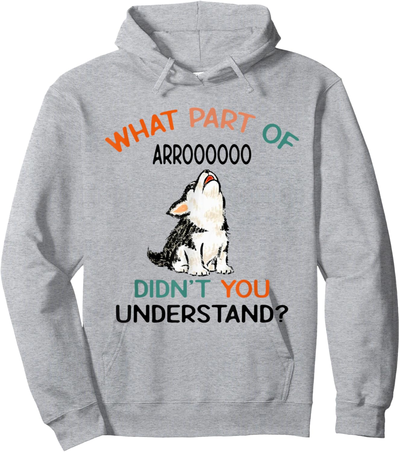 What Part Of Arroooooo Didn't You Understand Funny Dog Men Women Hoodie - Hoodie | Ash