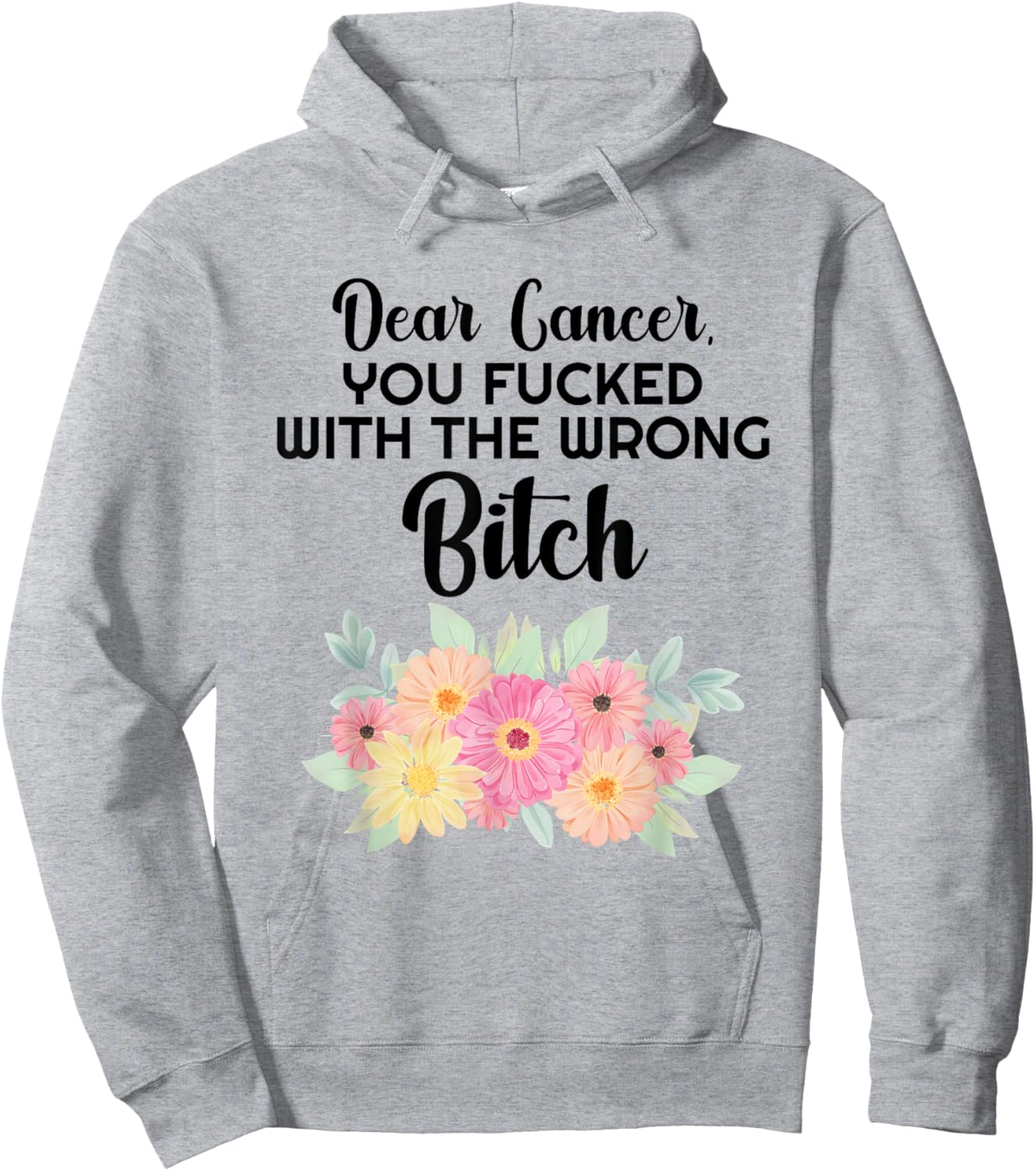 Dear Cancer you picked the wrong Bitch Inspirational Gift Hoodie - Hoodie | Ash