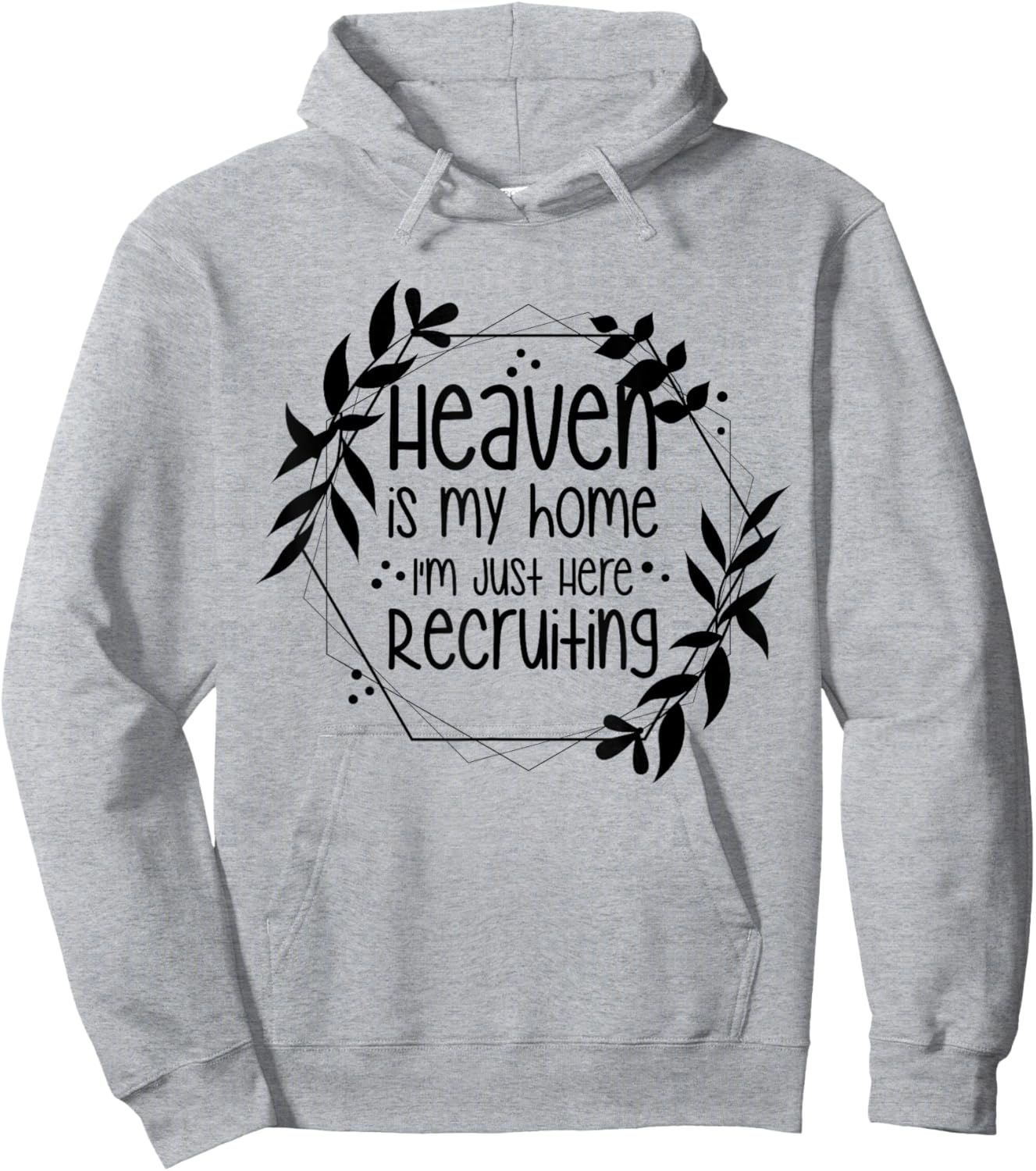 Heaven Is My Home I'm Just Here Recruiting Hoodie - Hoodie | Ash
