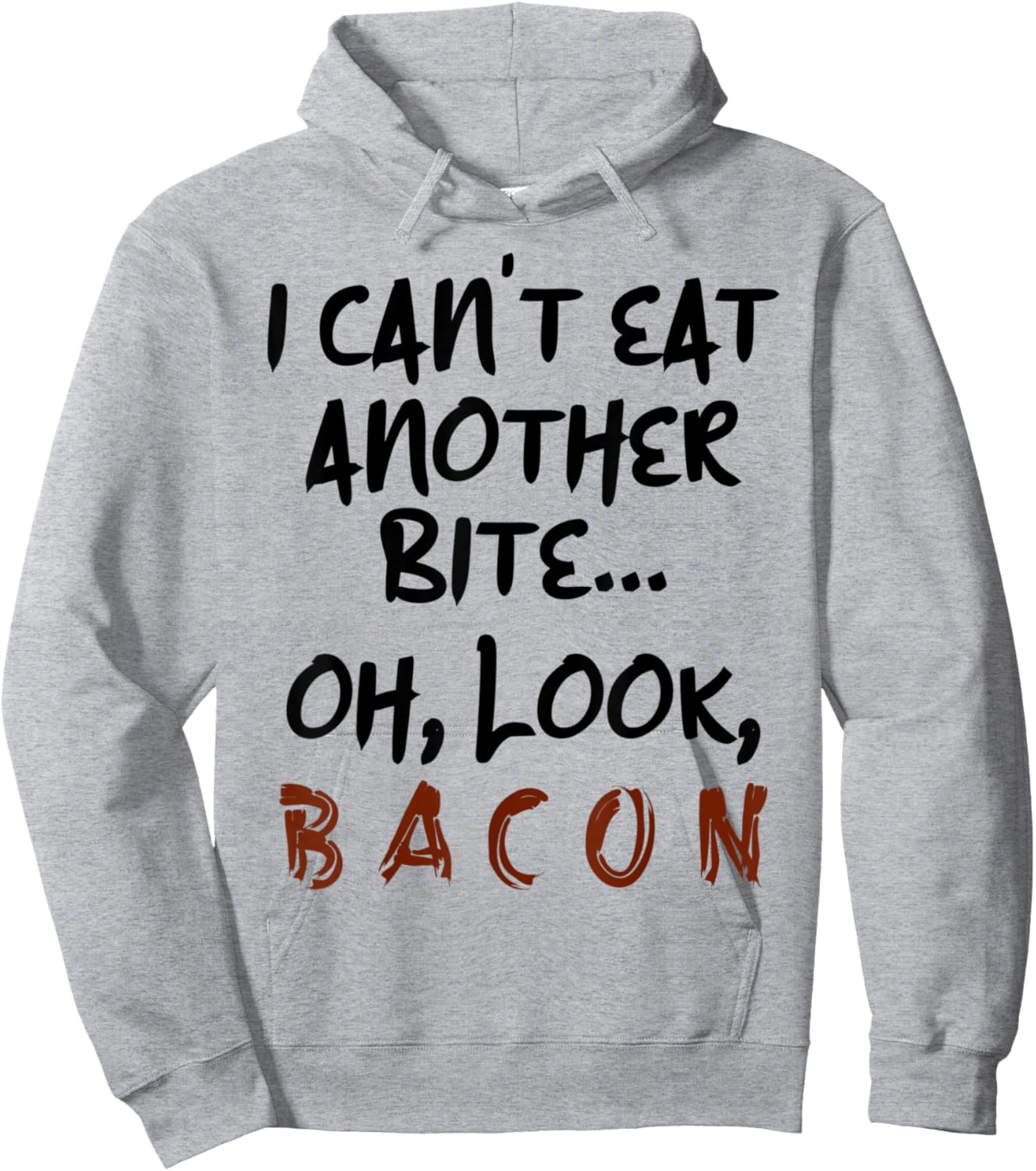 I Can't Eat Another Bite Oh Look Bacon Funny Bacon Lovers Hoodie - Hoodie | Ash