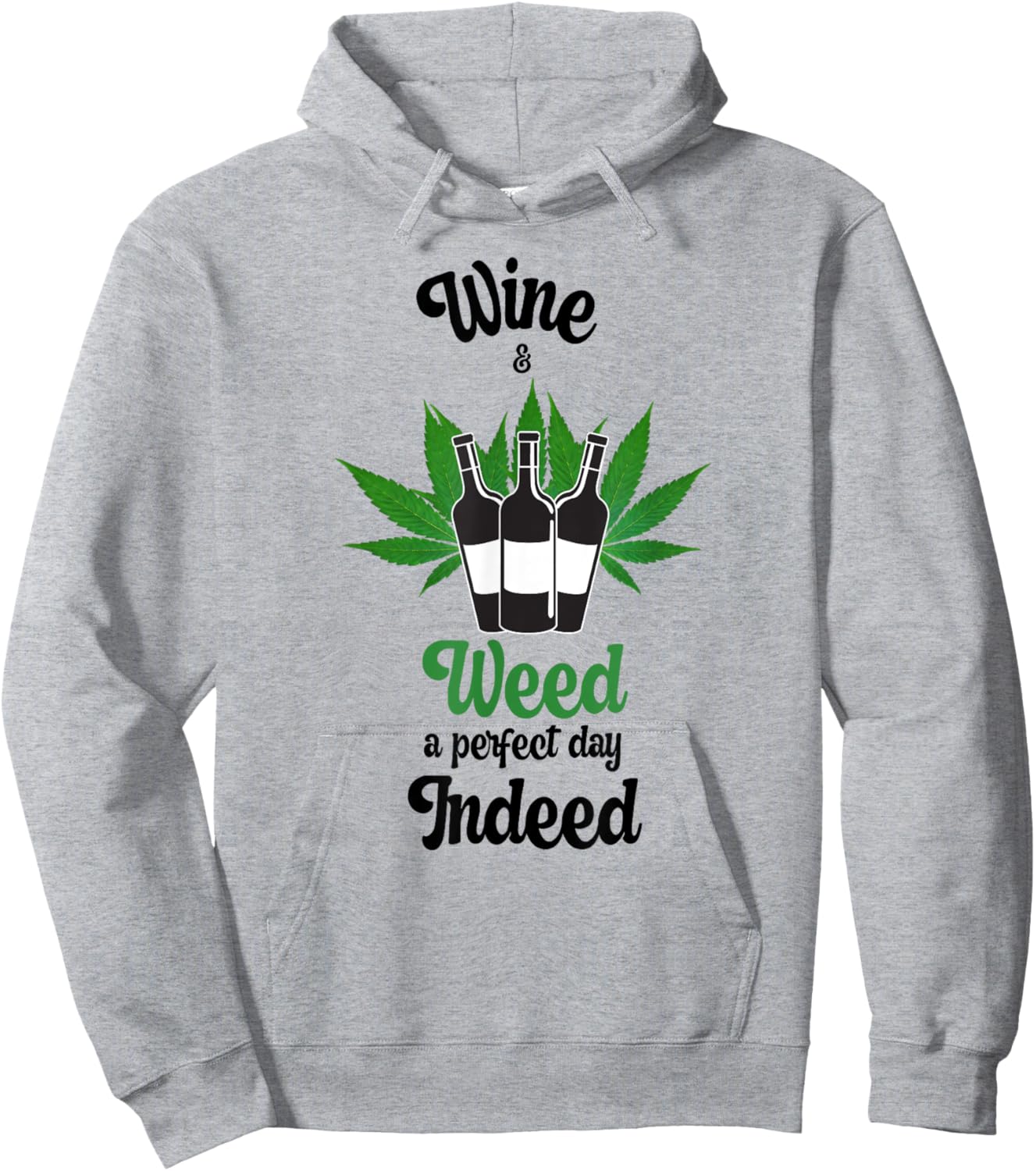 Wine And Weed A Perfect Day Indeed Marijuana Love Wine Hoodie - Hoodie | Ash