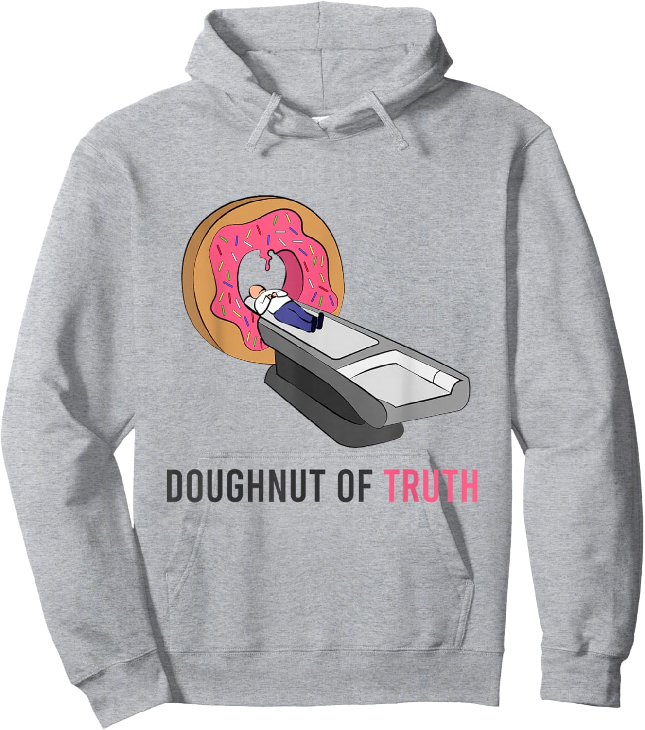 Doughnut Of Truth CT Machine Radiology Radiologist Medicine Hoodie - Hoodie | Ash