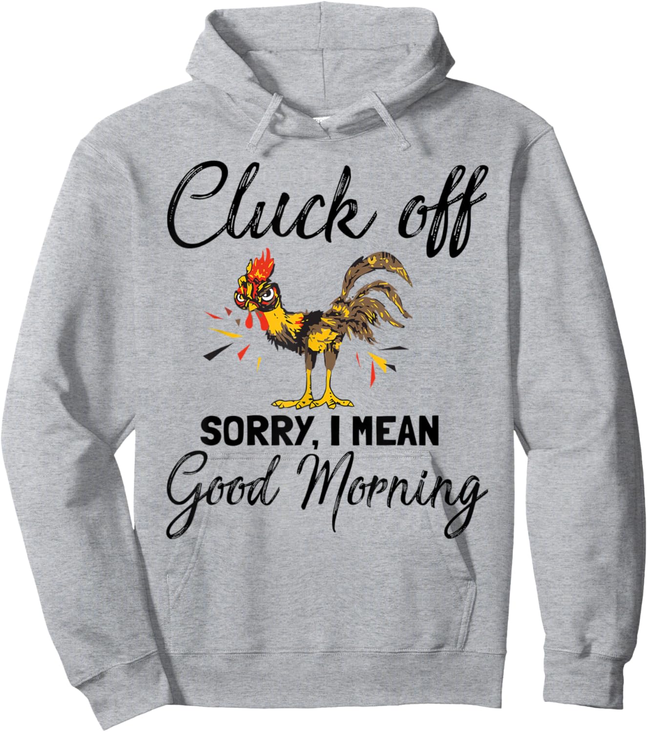 Funny Cluck Off Sorry I Mean Good Morning Hoodie - Hoodie | Ash