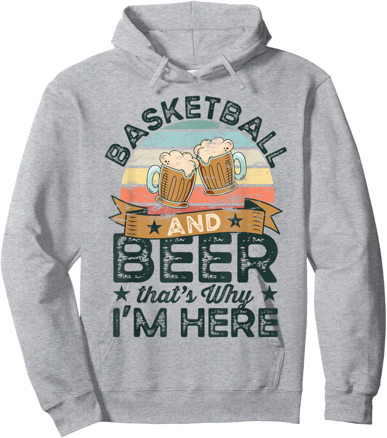 Basketball and Beer that's why I'm here Funny Hoodie - Hoodie | Ash