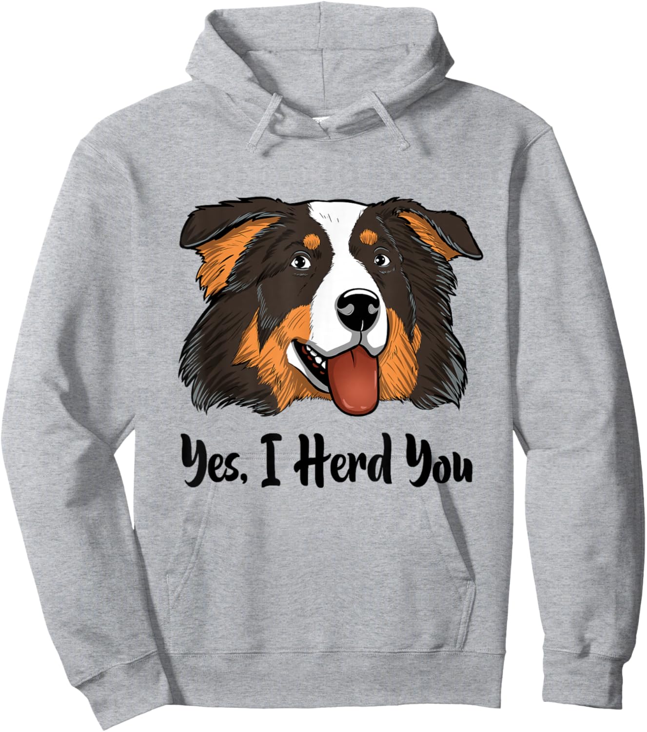 Aussie Black Tri Australian Shepherd Yes I Herd You Hoodie - Hoodie | Ash
